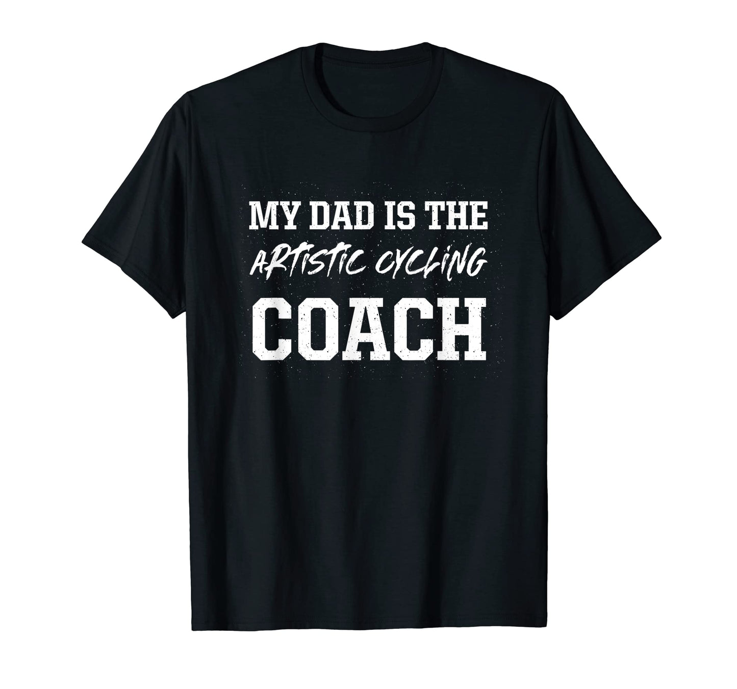 Dad Is Artistic Cycling Coach T-Shirt - Graphic Print for Adults - T-Shirt, Sweatshirt, Hoodie