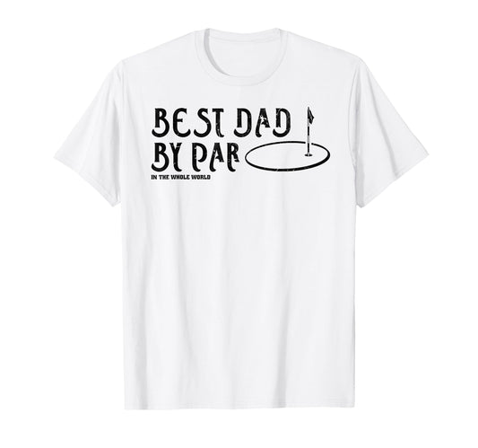 Best Dad Par Funny Mens Golfing T-Shirt - Casual Everyday Wear Men Women - T-Shirt, Sweatshirt, Hoodie