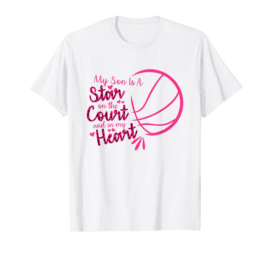 Basketball My Son Is Star Court And My T-Shirt - Streetwear Style Unisex - T-Shirt, Sweatshirt, Hoodie
