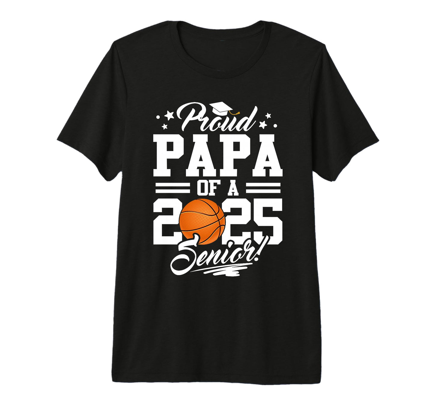 Proud Papa 2025 Senior Basketball T-Shirt - Aesthetic Graphic for Adults - T-Shirt, Sweatshirt, Hoodie