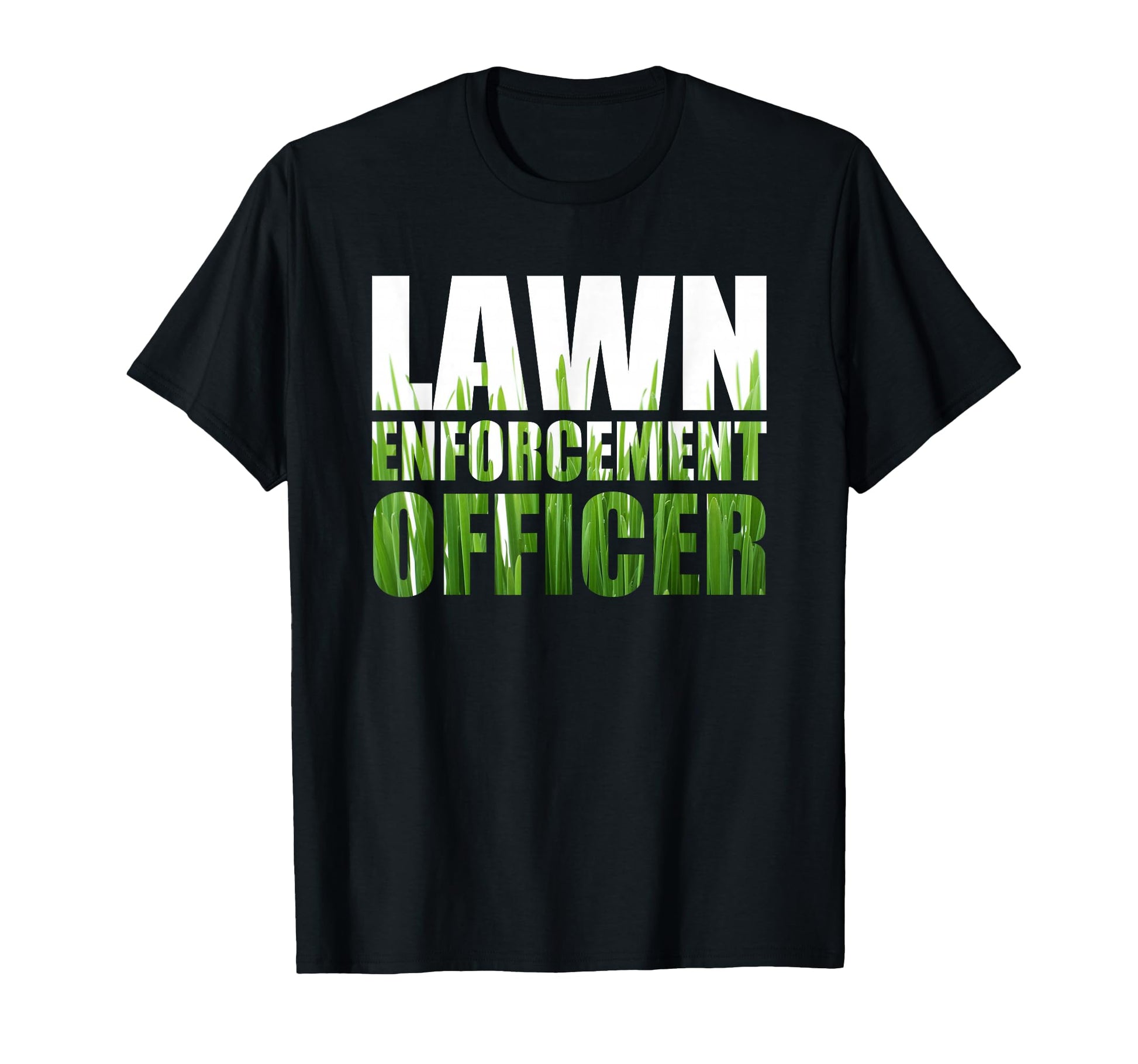 Lawn Enforcement Officer Grass Cutting T-Shirt - Graphic Print Men Women - T-Shirt, Sweatshirt, Hoodie