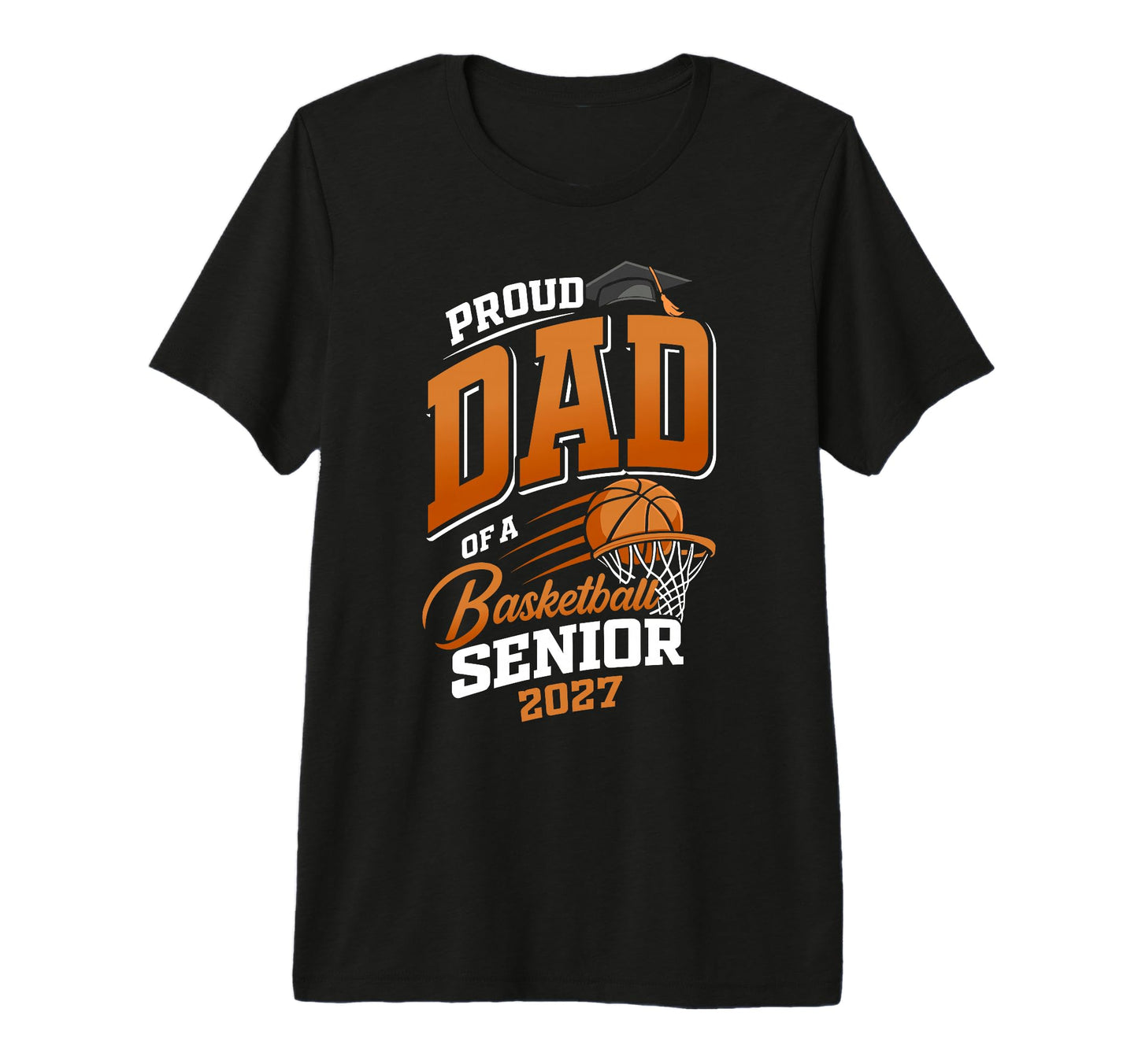Proud Dad Basketball Senior Class 2027 T-Shirt - Custom Art Print Unisex - T-Shirt, Sweatshirt, Hoodie