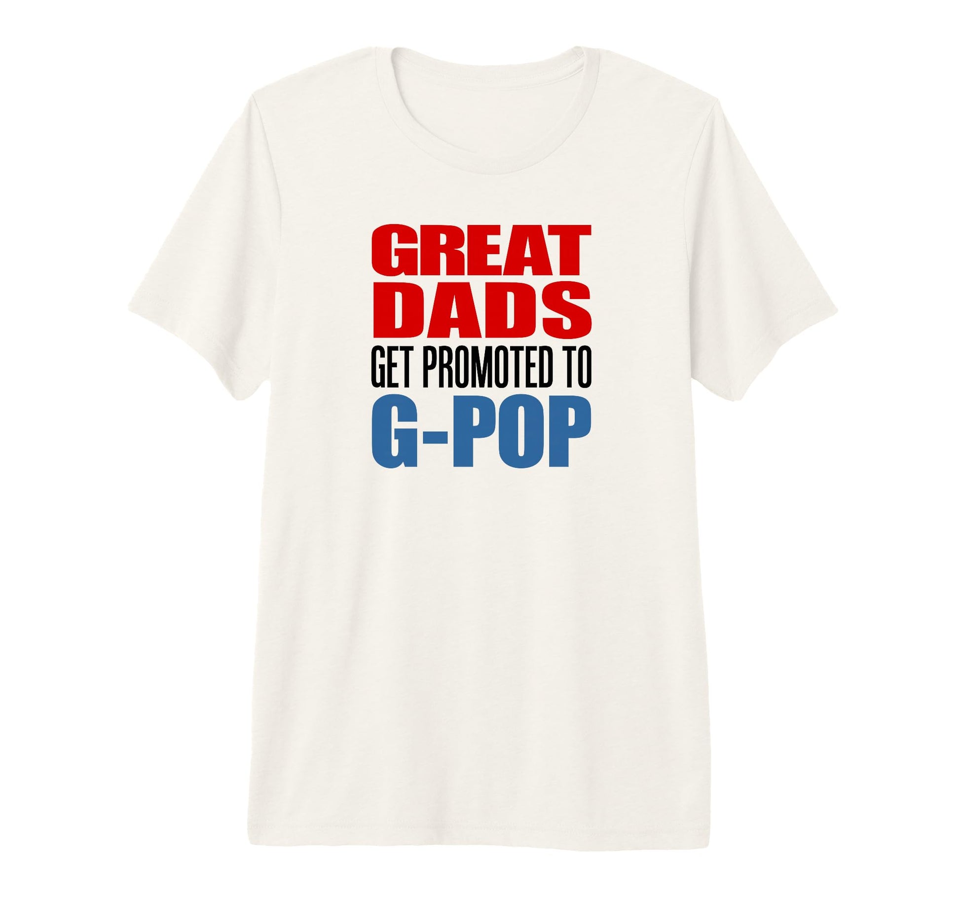 Mens Great Dads Get Promoted To G T-Shirt - Casual Everyday Wear Men Women - T-Shirt, Sweatshirt, Hoodie