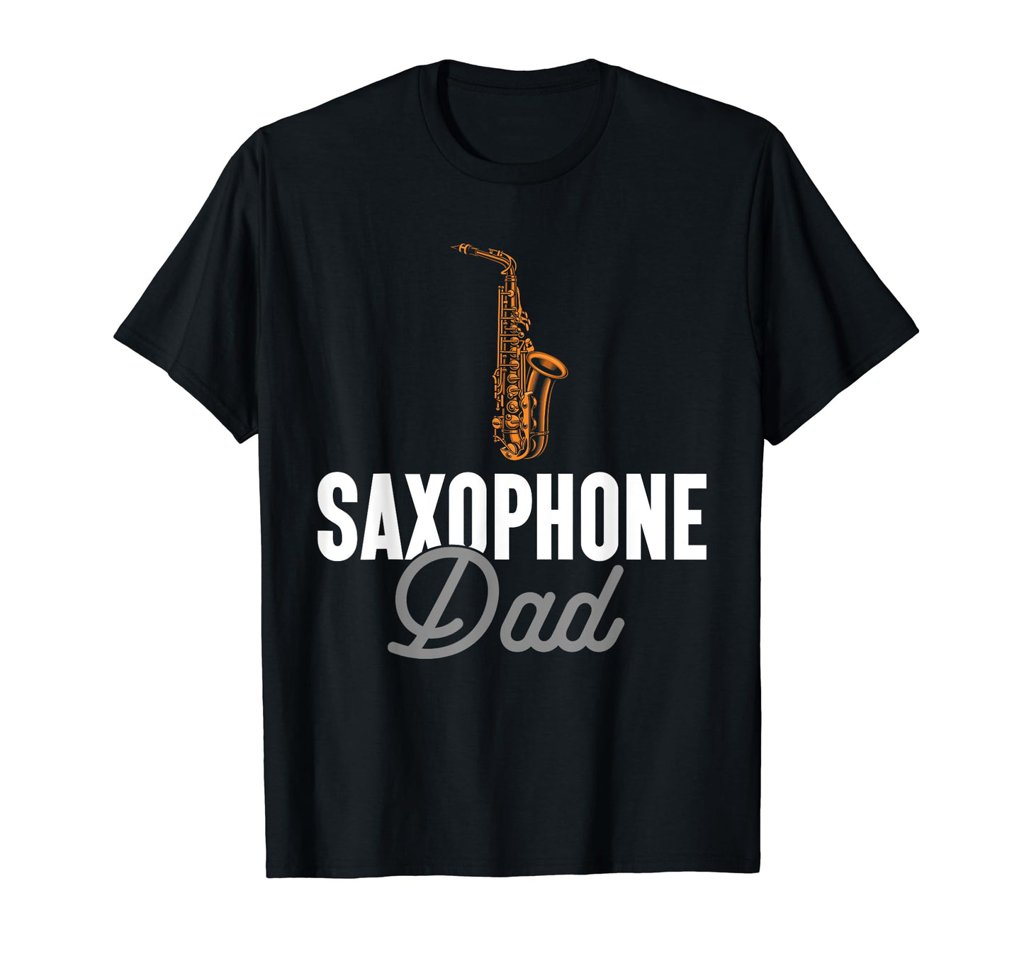 Jazz Music Saxophonist Saxophone Dad T-Shirt - Novelty Apparel for Adults - T-Shirt, Sweatshirt, Hoodie