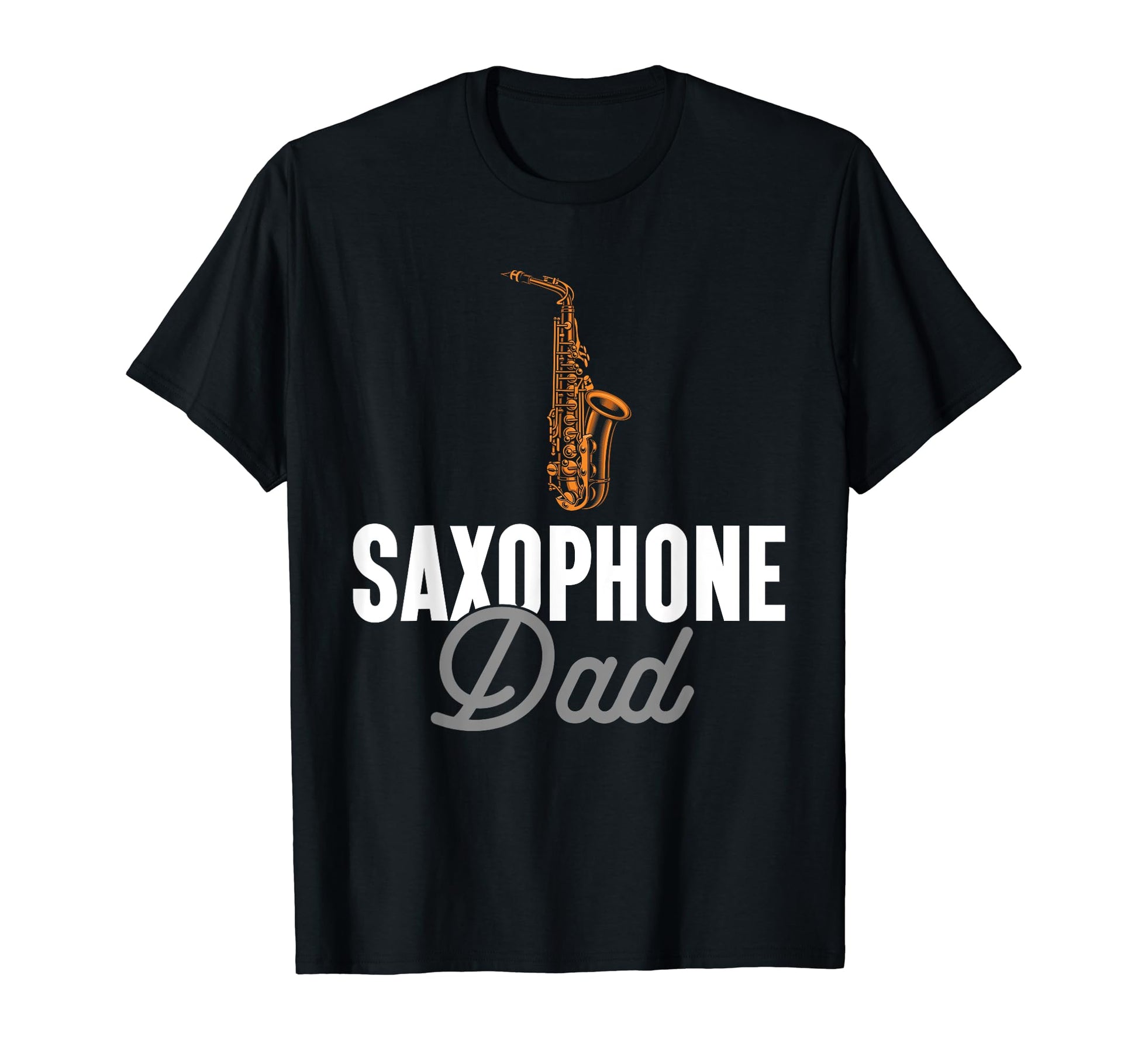 Jazz Music Saxophonist Saxophone Dad T-Shirt - Novelty Apparel for Adults - T-Shirt, Sweatshirt, Hoodie
