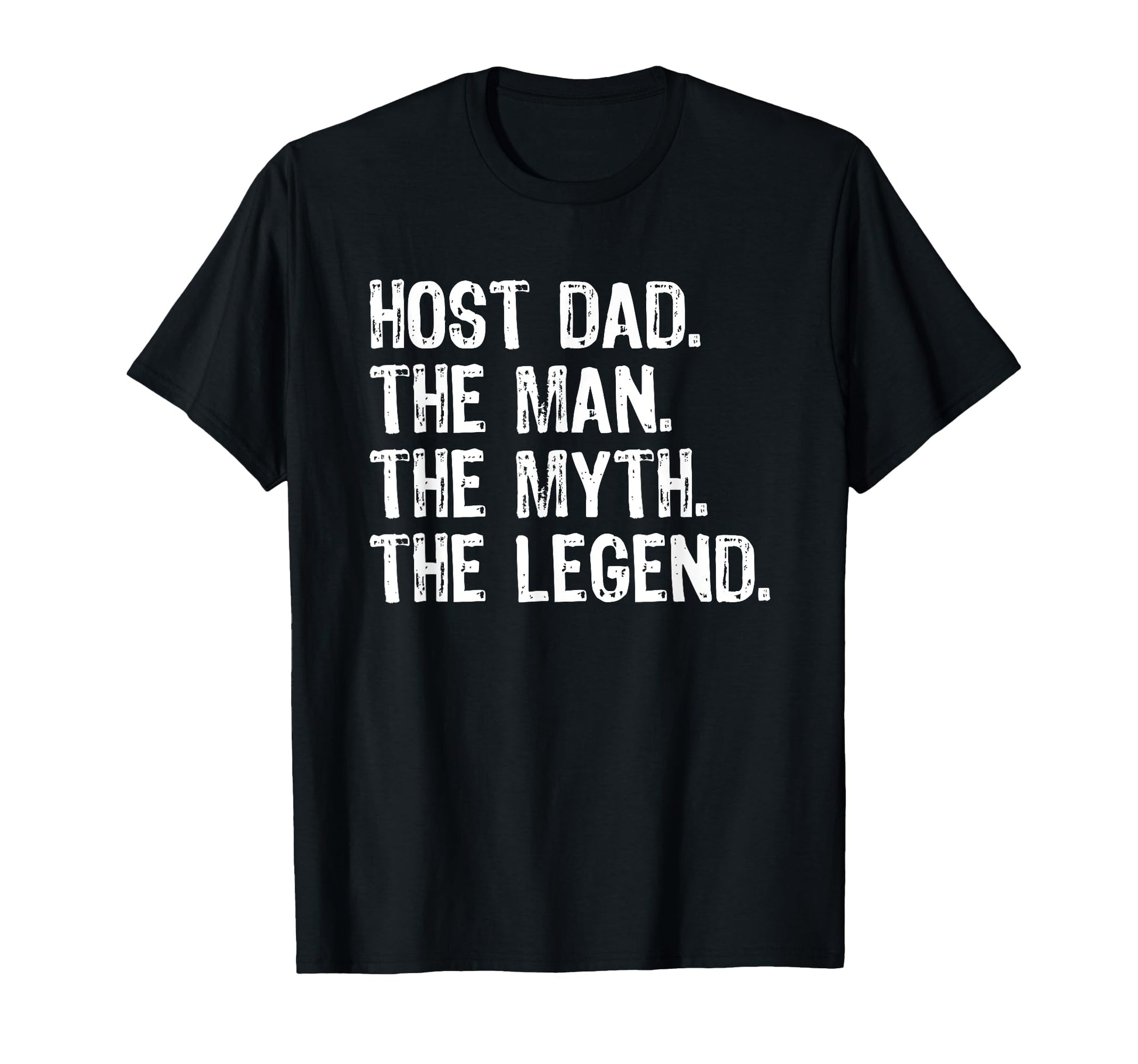 Host Dad Myth Legend T-Shirt - Trendy Graphic Men Women - T-Shirt, Sweatshirt, Hoodie