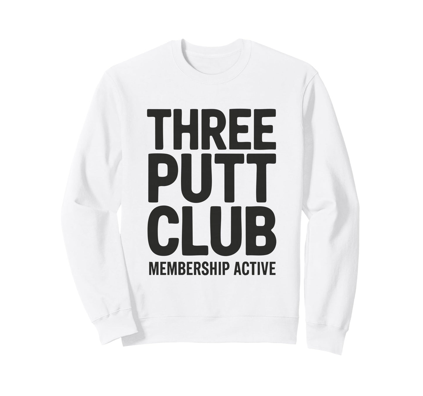 Three Putt Club Membership Active Sweatshirt - Minimalist Print for Adults - T-Shirt, Sweatshirt, Hoodie