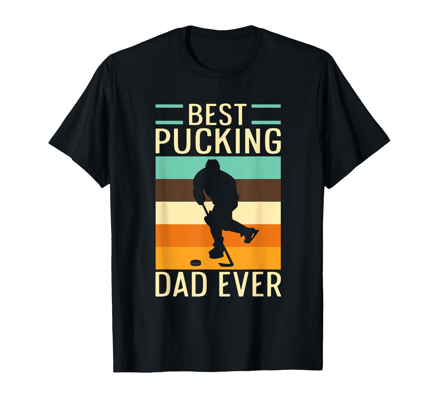 Funny Best Pucking Dad Ever Ice Hockey T-Shirt - Fun Novelty Design Unisex - T-Shirt, Sweatshirt, Hoodie