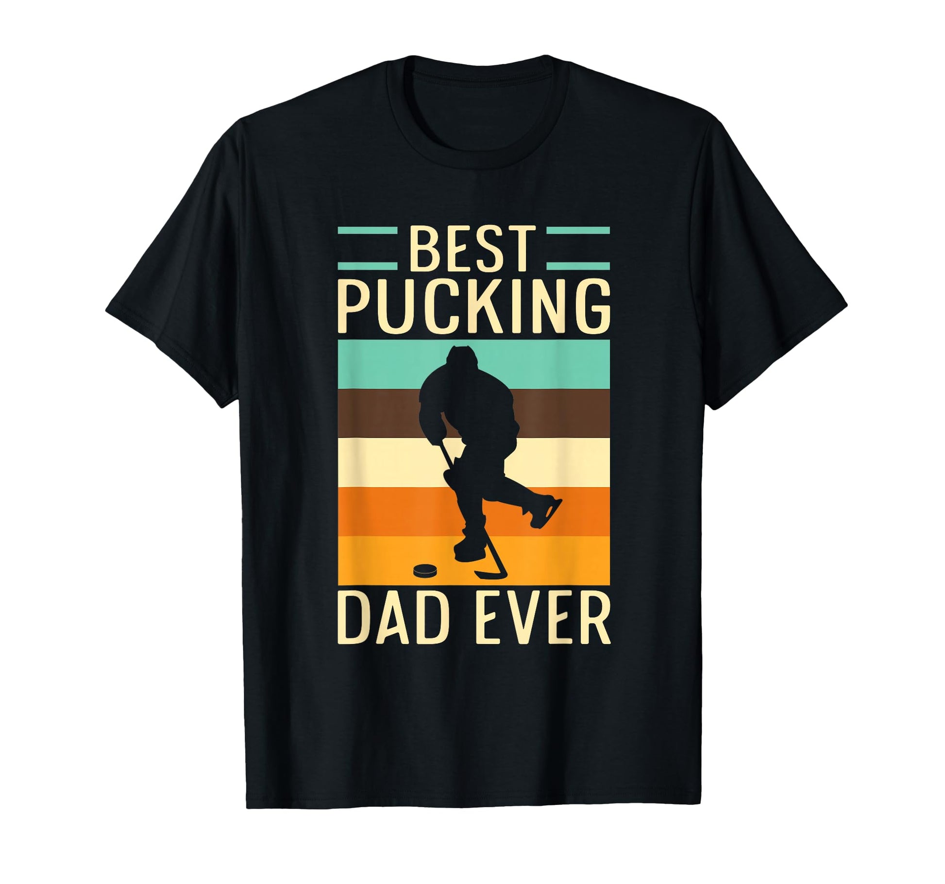 Funny Best Pucking Dad Ever Ice Hockey T-Shirt - Fun Novelty Design Unisex - T-Shirt, Sweatshirt, Hoodie