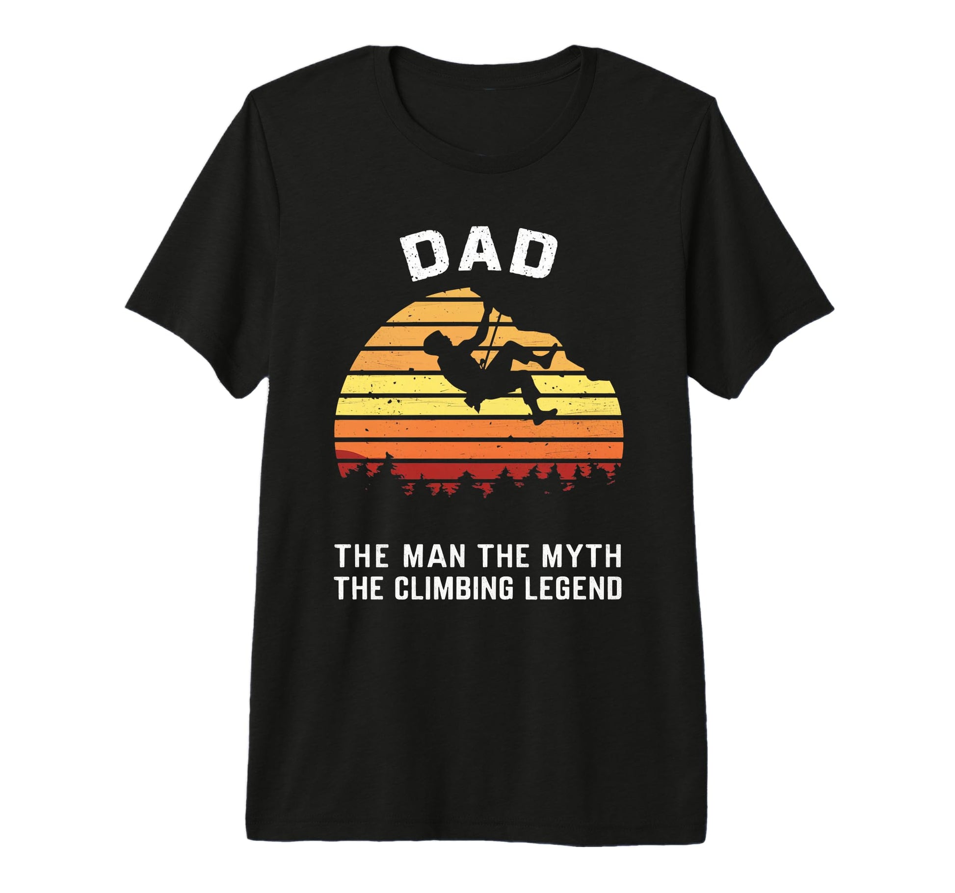 Dad Myth Climbing Legend Funny Fathers T-Shirt - Trendy Graphic for Adults - T-Shirt, Sweatshirt, Hoodie