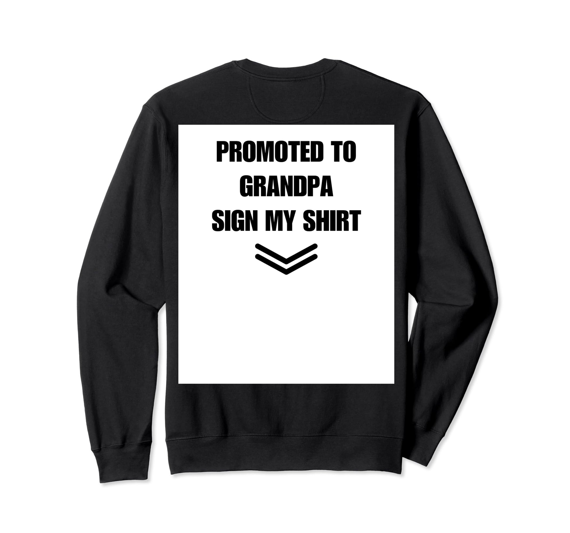 Promoted To Grandpa Sign My Back Sweatshirt - Streetwear Style Men Women - T-Shirt, Sweatshirt, Hoodie