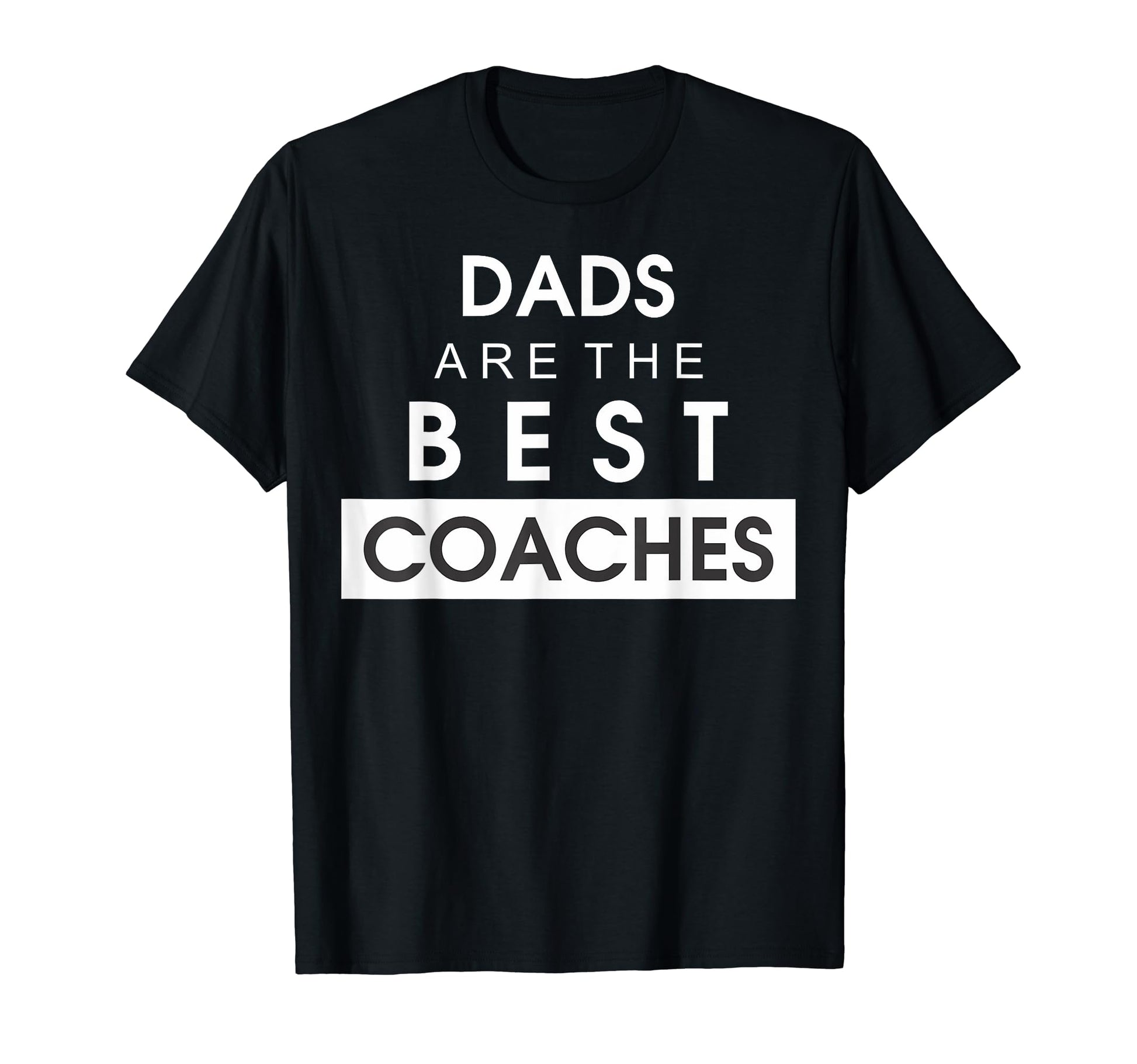 Best Coach Dad Fathers Day Funny T-Shirt - Novelty Apparel Men Women - T-Shirt, Sweatshirt, Hoodie