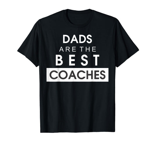 Best Coach Dad Fathers Day Funny T-Shirt - Novelty Apparel Men Women - T-Shirt, Sweatshirt, Hoodie