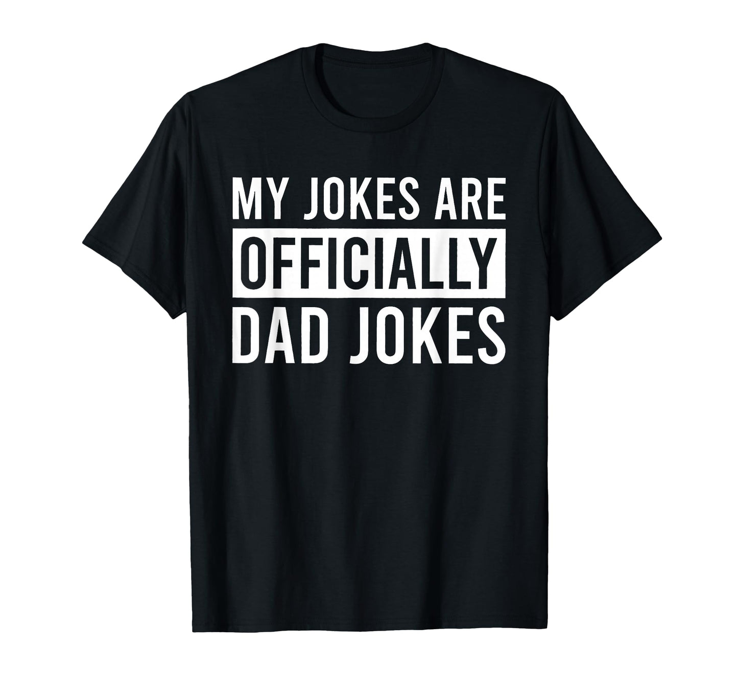 My Jokes Are Officially Dad Jokes T-Shirt - Novelty Apparel for Adults - T-Shirt, Sweatshirt, Hoodie