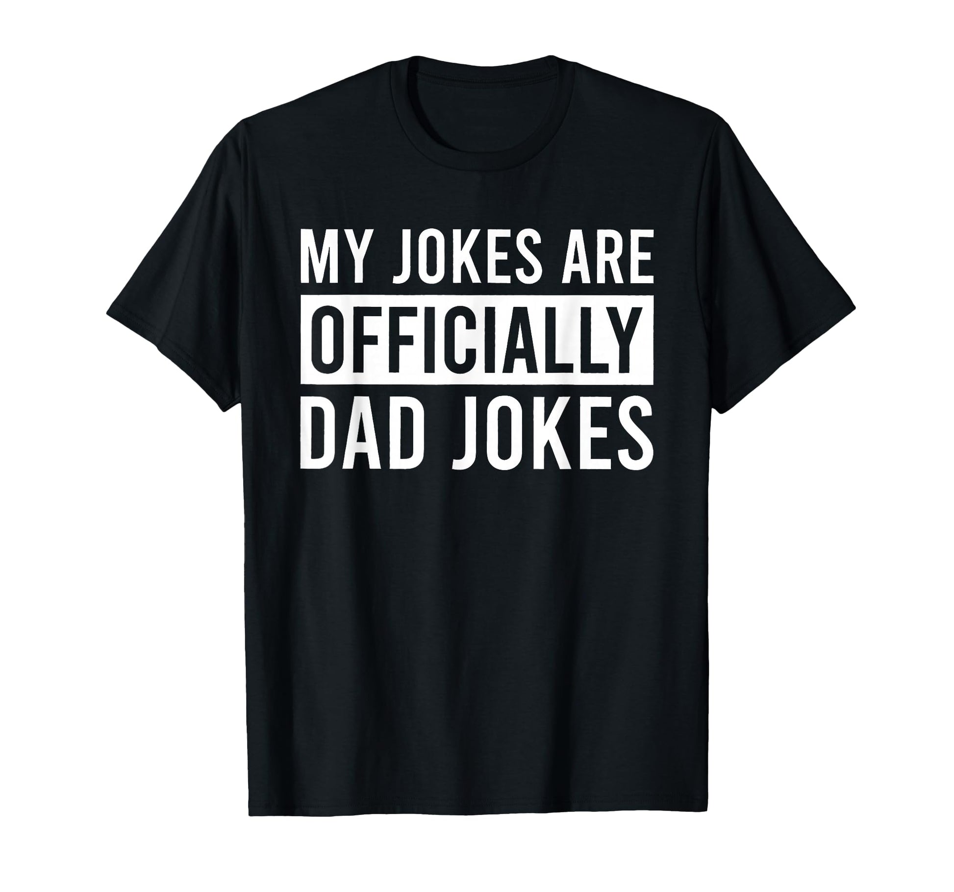 My Jokes Are Officially Dad Jokes T-Shirt - Novelty Apparel for Adults - T-Shirt, Sweatshirt, Hoodie