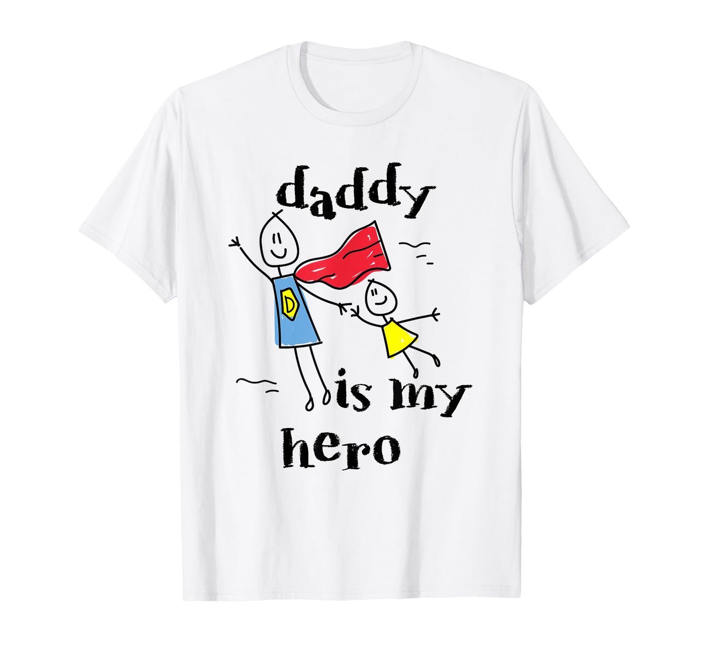 Daddy Is My Hero Super Dad Hand Drawing T-Shirt - Graphic Print Men Women - T-Shirt, Sweatshirt, Hoodie