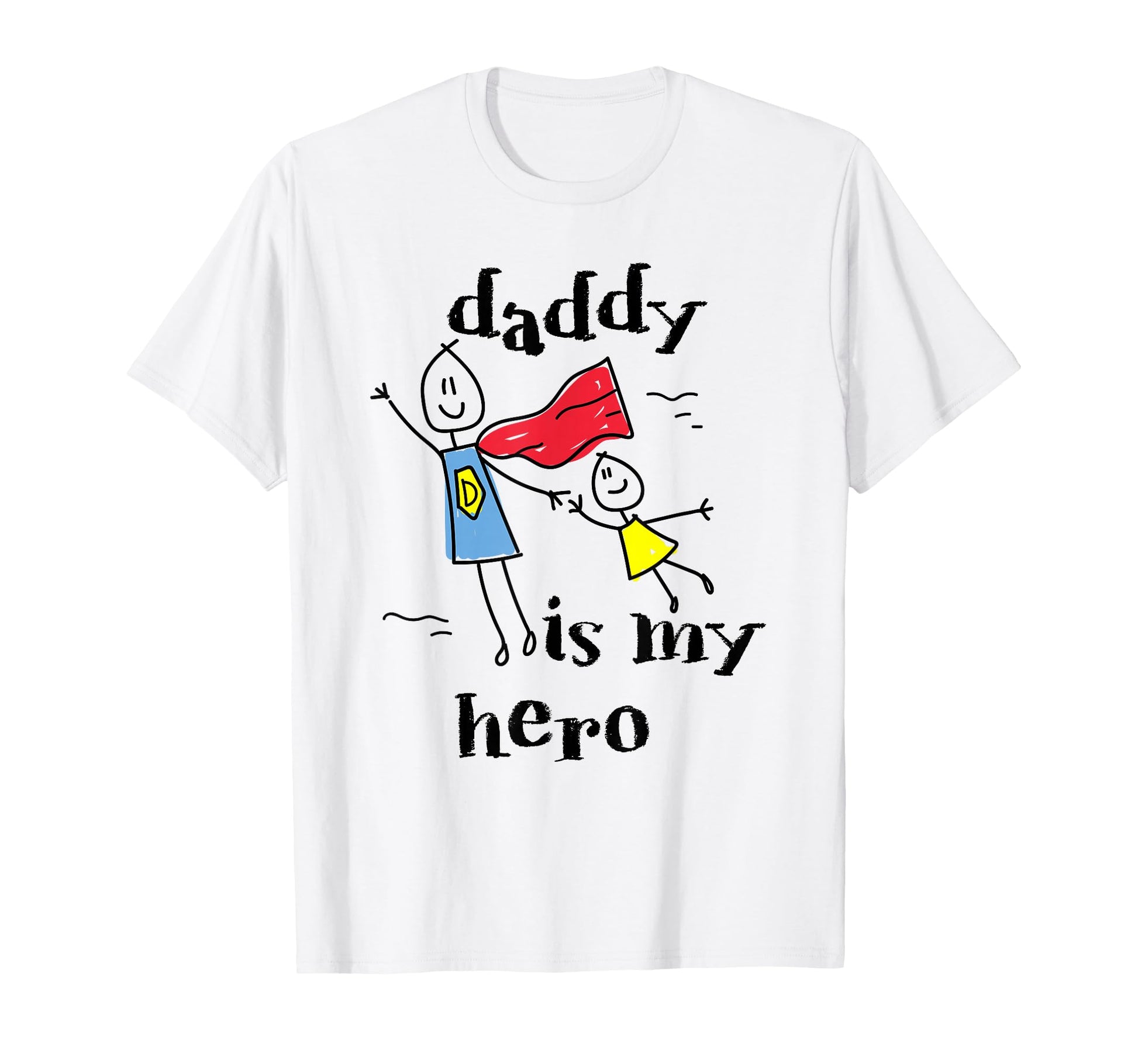 Daddy Is My Hero Super Dad Hand Drawing T-Shirt - Graphic Print Men Women - T-Shirt, Sweatshirt, Hoodie