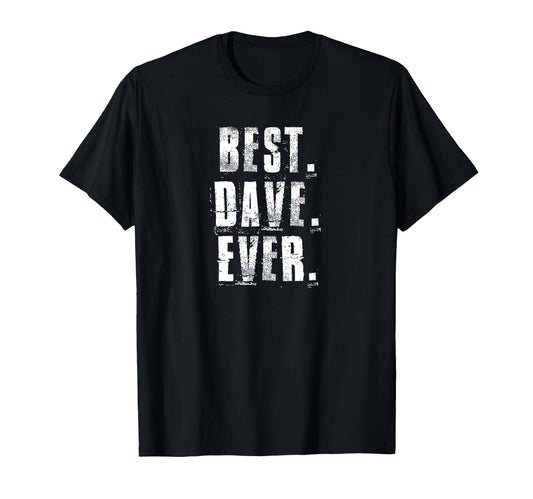 Best Dave Ever Funny Dave Sayings T-Shirt - Trendy Graphic for Adults - T-Shirt, Sweatshirt, Hoodie