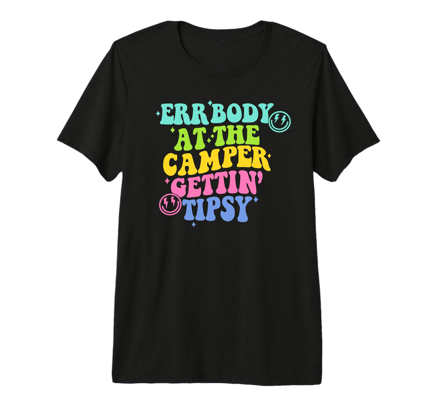 Errbody Funny Camping Getting Tipsy T-Shirt - Graphic Print Men Women - T-Shirt, Sweatshirt, Hoodie