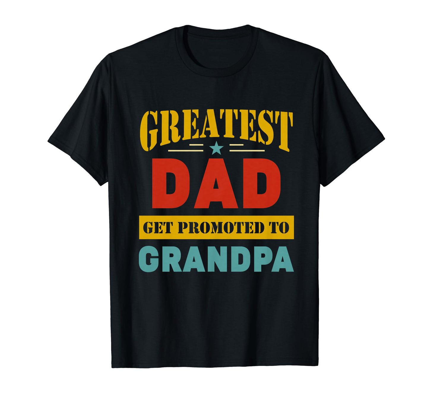 Greatest Dads Get Promoted To Grandpa T-Shirt - Unique Graphic Unisex - T-Shirt, Sweatshirt, Hoodie