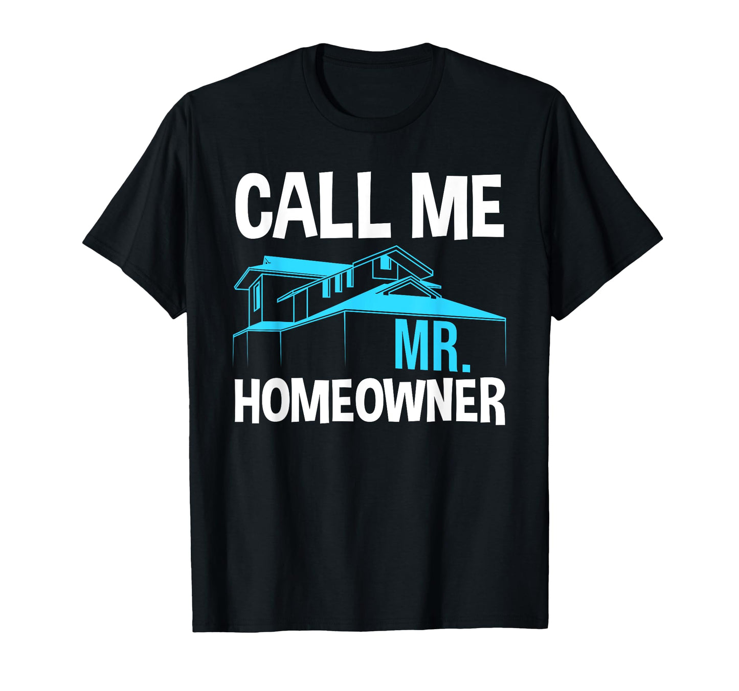 Funny New Homeowner Art Dad T-Shirt - Unique Graphic Men Women - T-Shirt, Sweatshirt, Hoodie
