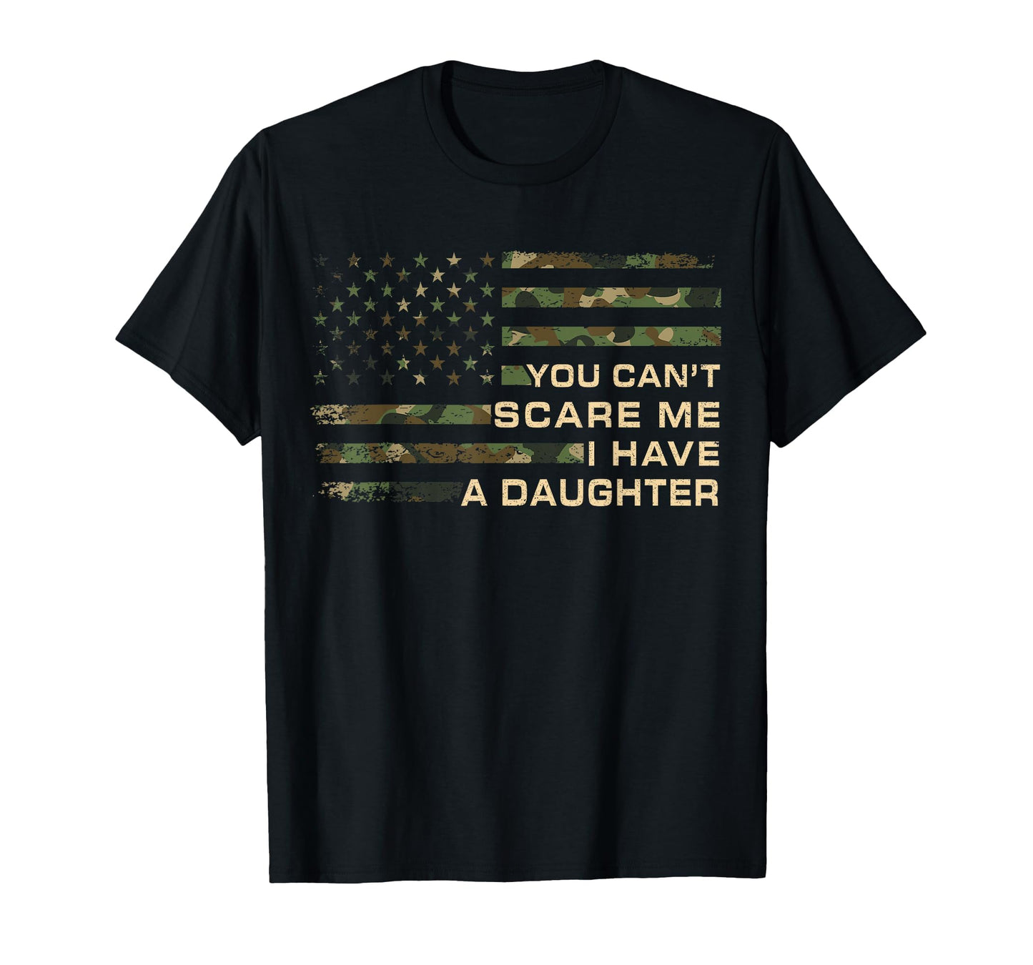 You Cant Scare Me I Have Daughter T-Shirt - Novelty Apparel Men Women - T-Shirt, Sweatshirt, Hoodie
