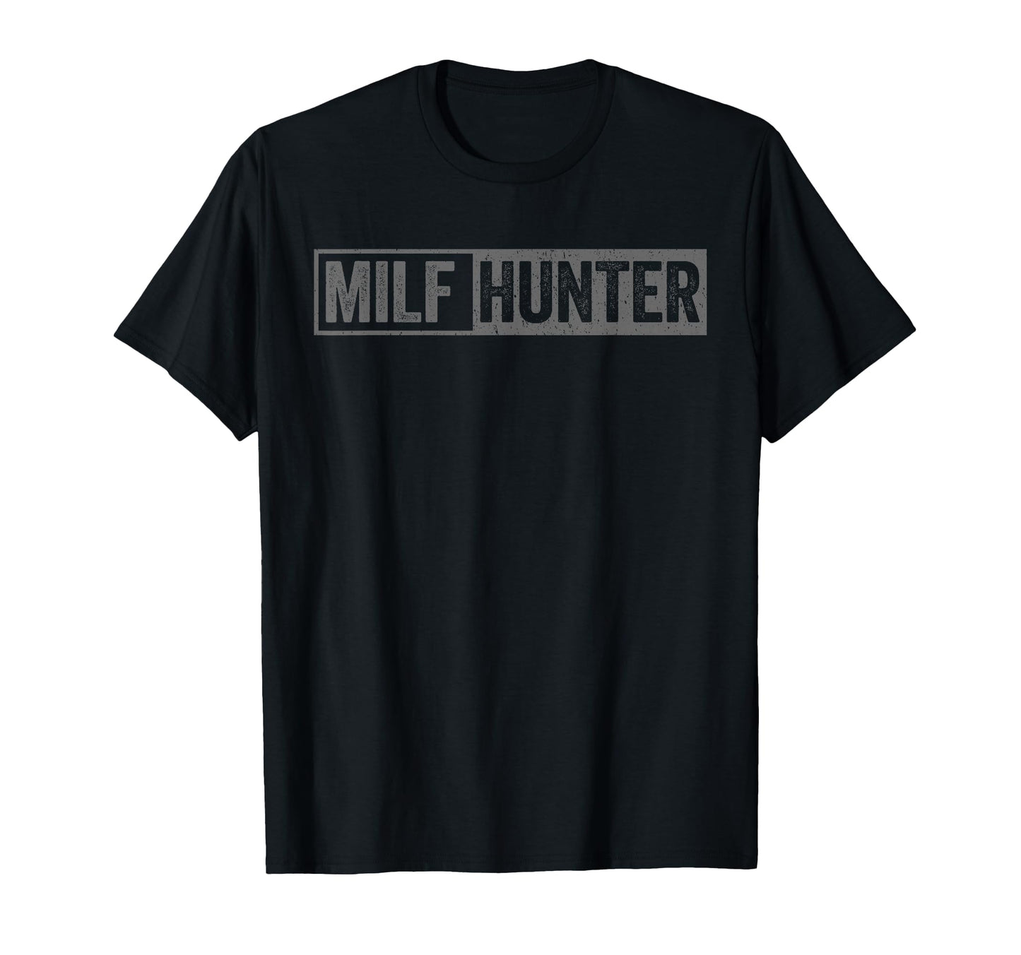 Funny Offensive Milf Hunter T-Shirt - Novelty Apparel for Adults - T-Shirt, Sweatshirt, Hoodie