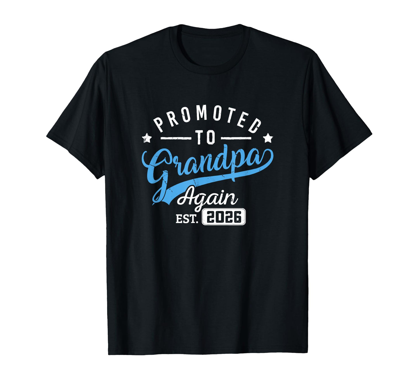 Promoted To Grandpa Again Est 2026 T-Shirt - Streetwear Style Unisex - T-Shirt, Sweatshirt, Hoodie