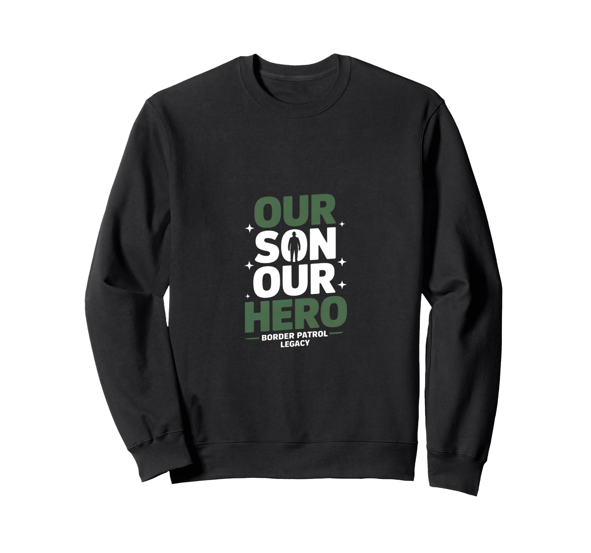 Our Son Our Hero Funny Border Patrol Sweatshirt - Minimalist Print Unisex - T-Shirt, Sweatshirt, Hoodie