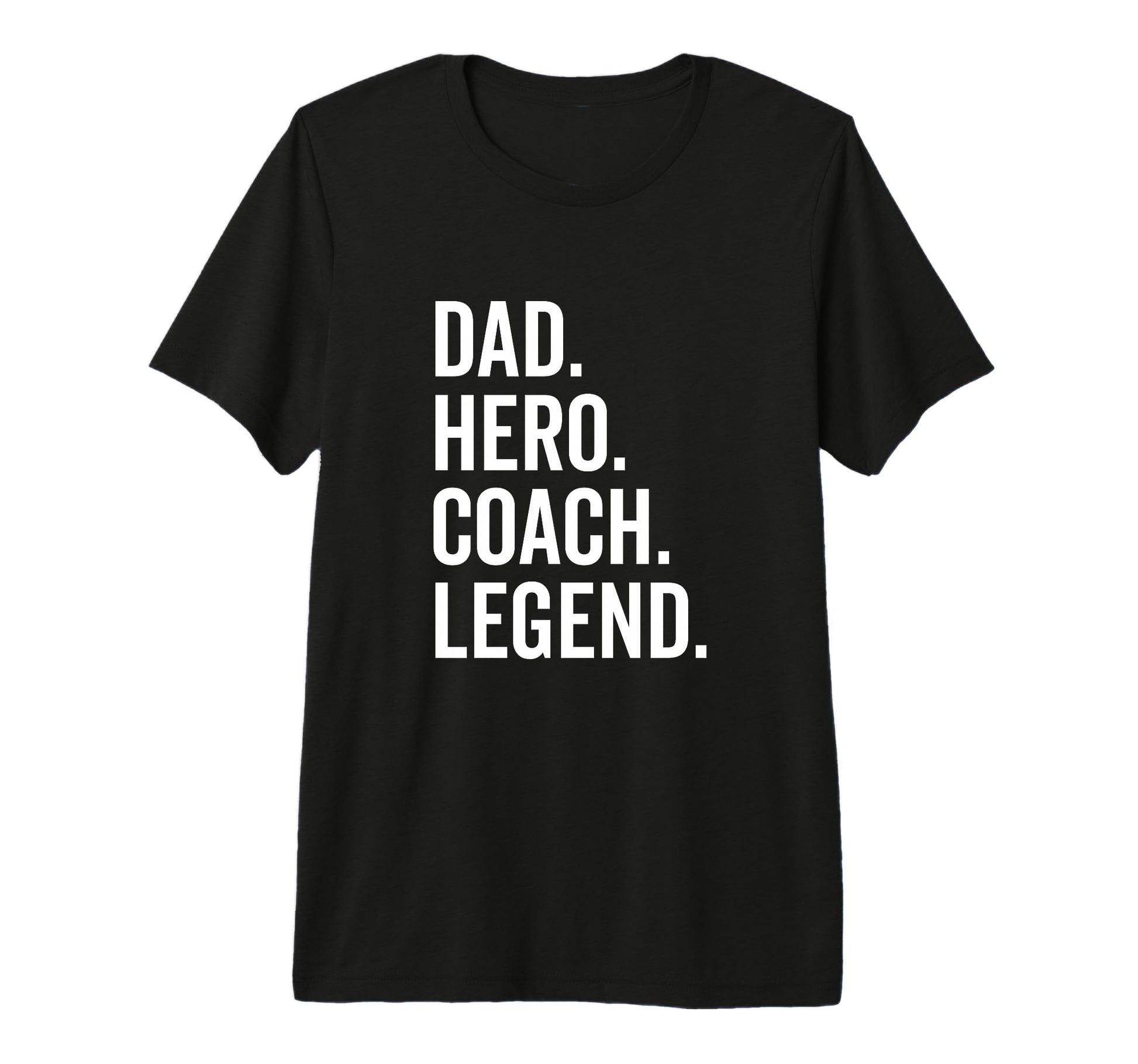 Dad Hero Coach Legend Sport Team T-Shirt - Casual Everyday Wear Unisex - T-Shirt, Sweatshirt, Hoodie