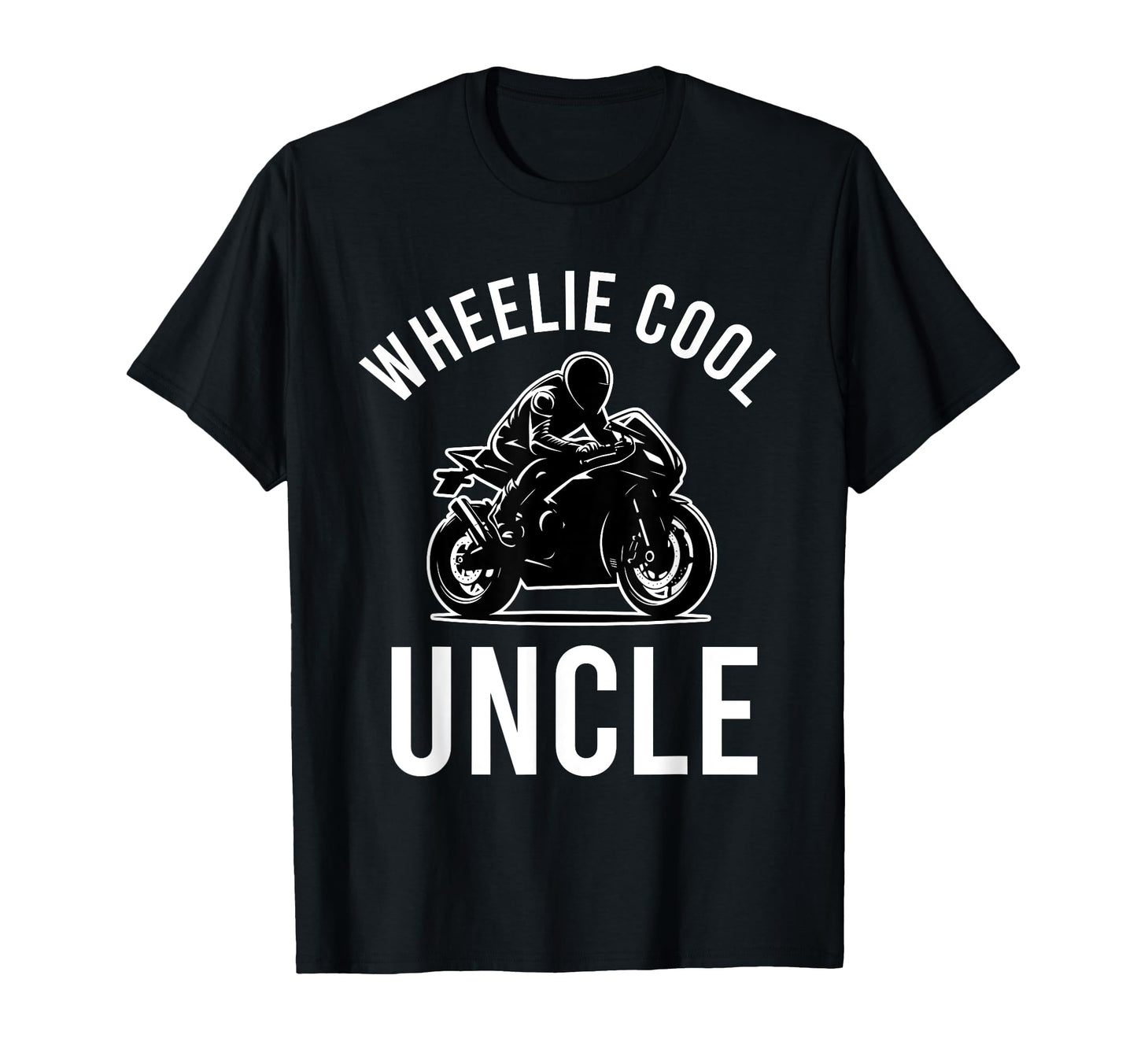 Wheelie Uncle Street Bike Biker Dad T-Shirt - Custom Art Print Men Women - T-Shirt, Sweatshirt, Hoodie