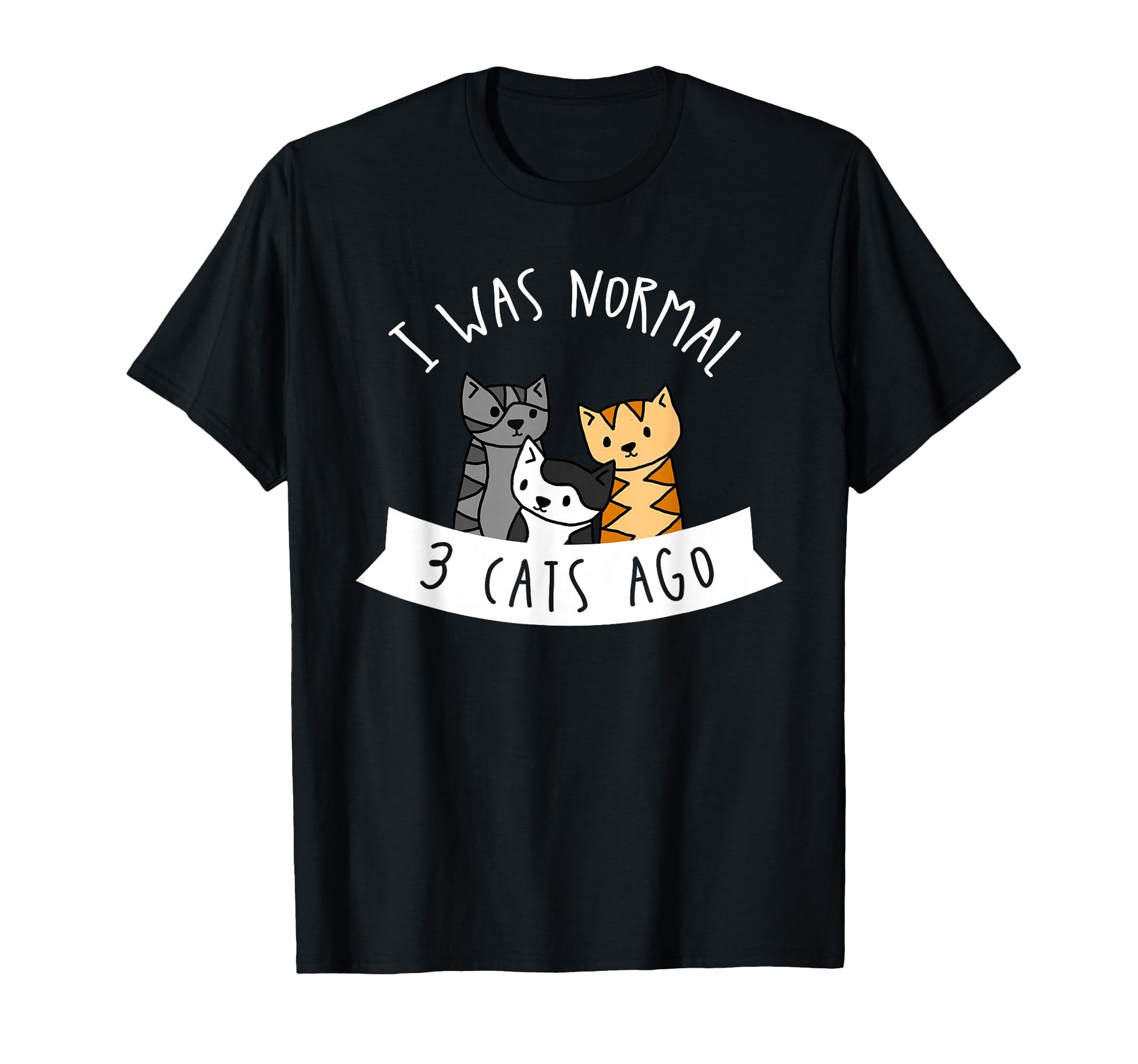 I Was Normal 3 Cats Ago Womens Cat T-Shirt - Streetwear Style for Adults - T-Shirt, Sweatshirt, Hoodie