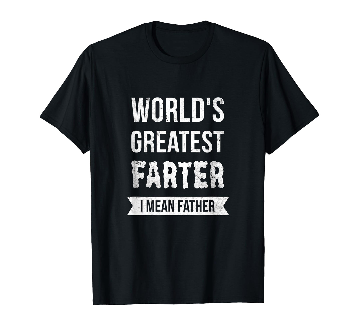 Worlds Greatest Farter I Mean Father T-Shirt - Custom Art Print for Adults - T-Shirt, Sweatshirt, Hoodie