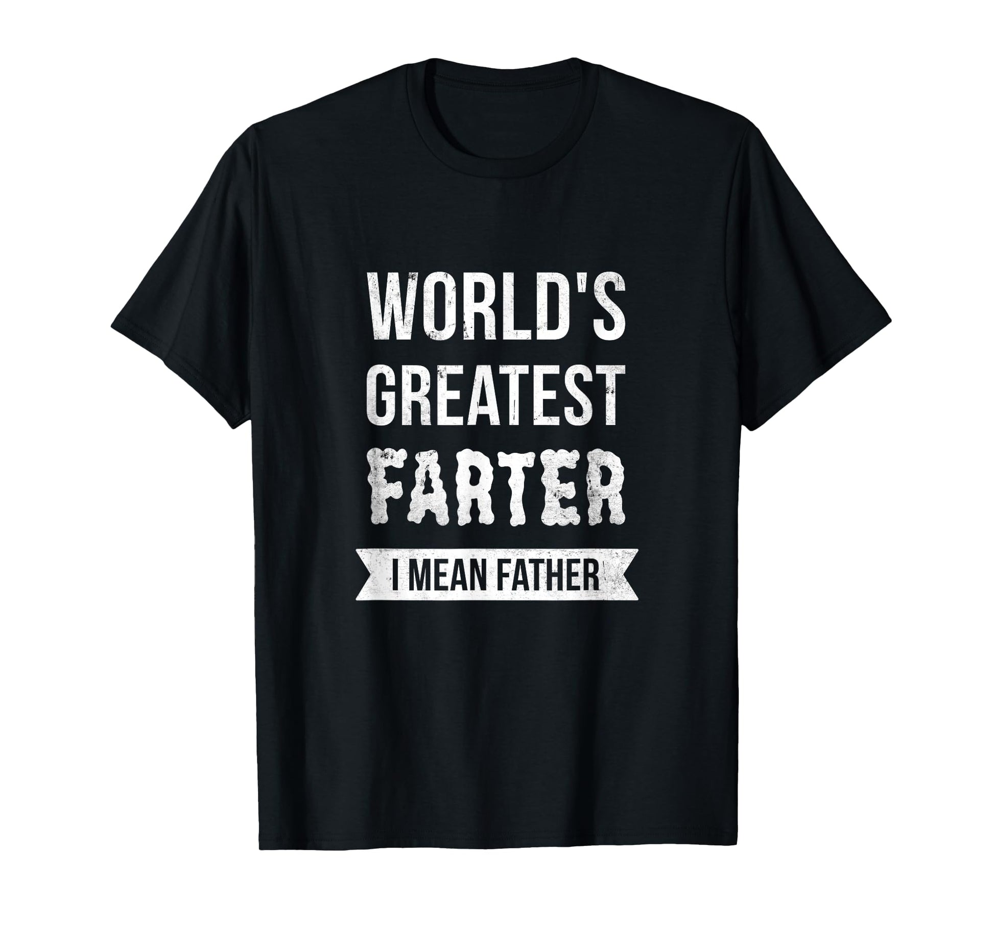 Worlds Greatest Farter I Mean Father T-Shirt - Custom Art Print for Adults - T-Shirt, Sweatshirt, Hoodie