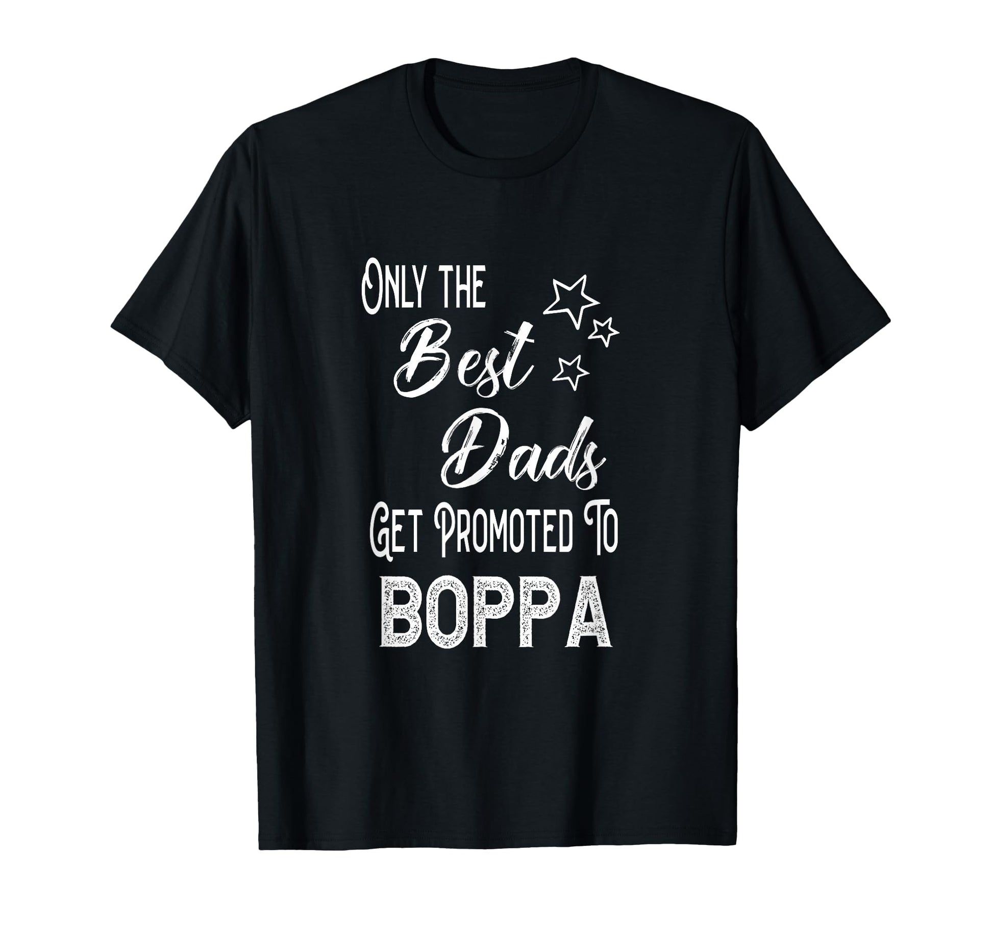 Best Dads Get Promoted To Boppa T-Shirt - Trendy Graphic for Adults - T-Shirt, Sweatshirt, Hoodie