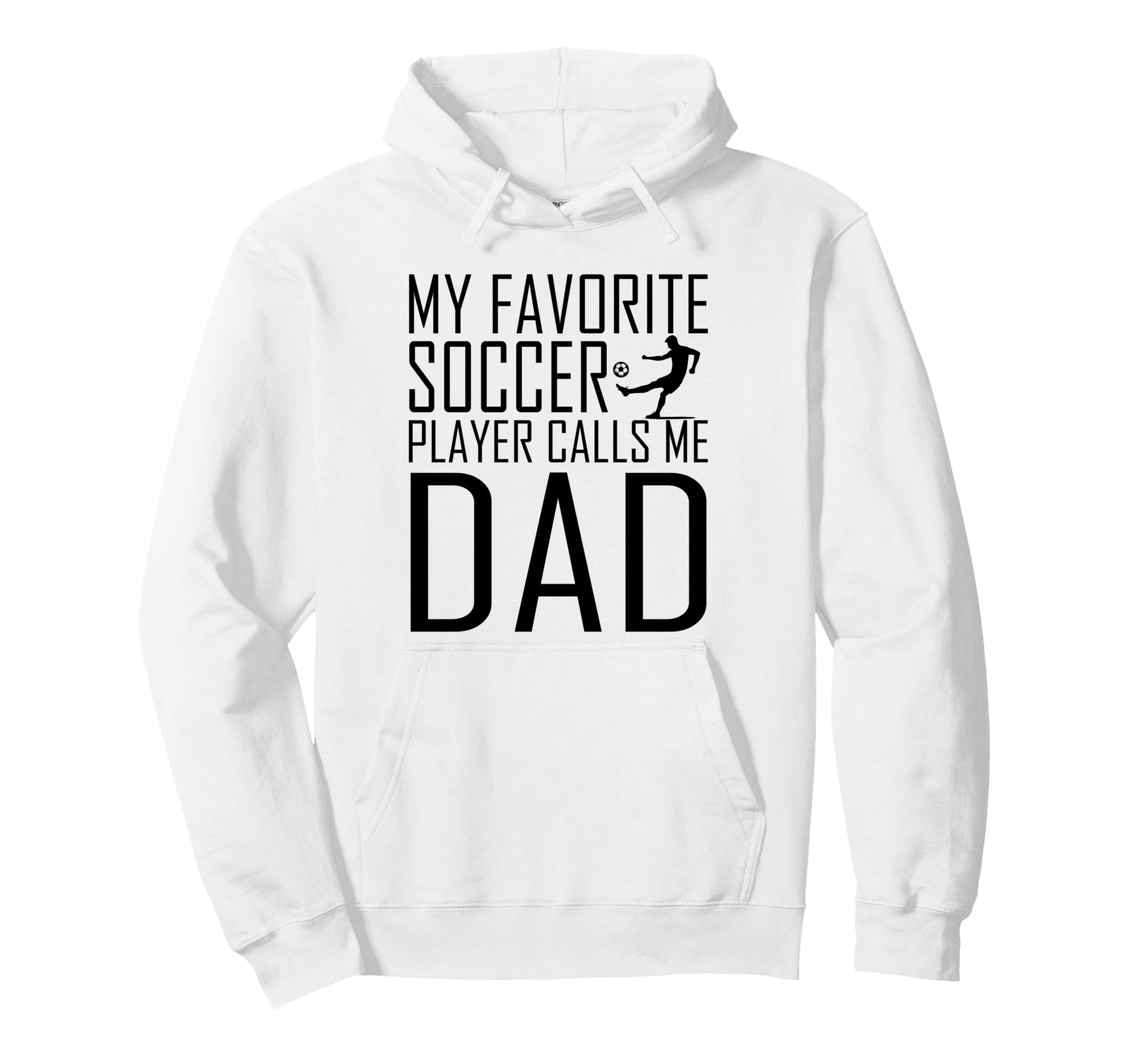My Favorite Soccer Player Calls Me Dad Son Hoodie - Trendy Graphic Unisex - T-Shirt, Sweatshirt, Hoodie