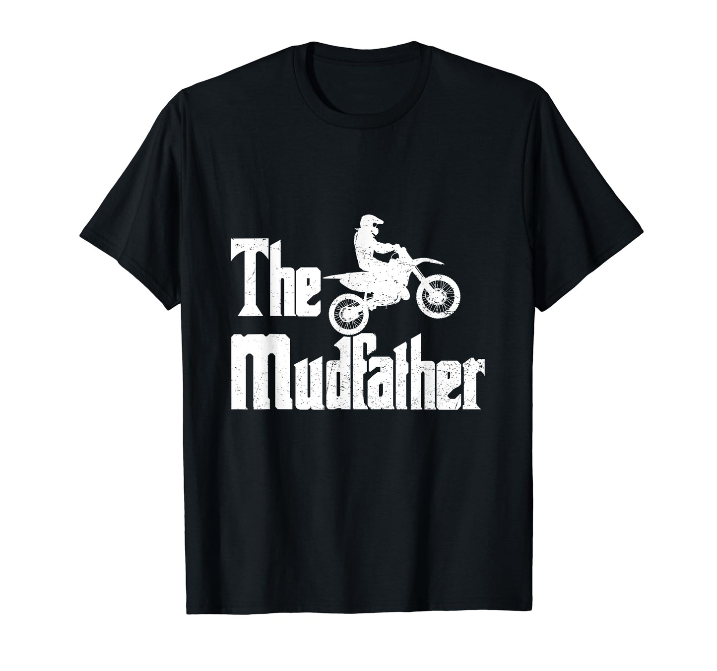 Mud Father Funny Dirt Bike Dad T-Shirt - Trendy Graphic Men Women - T-Shirt, Sweatshirt, Hoodie