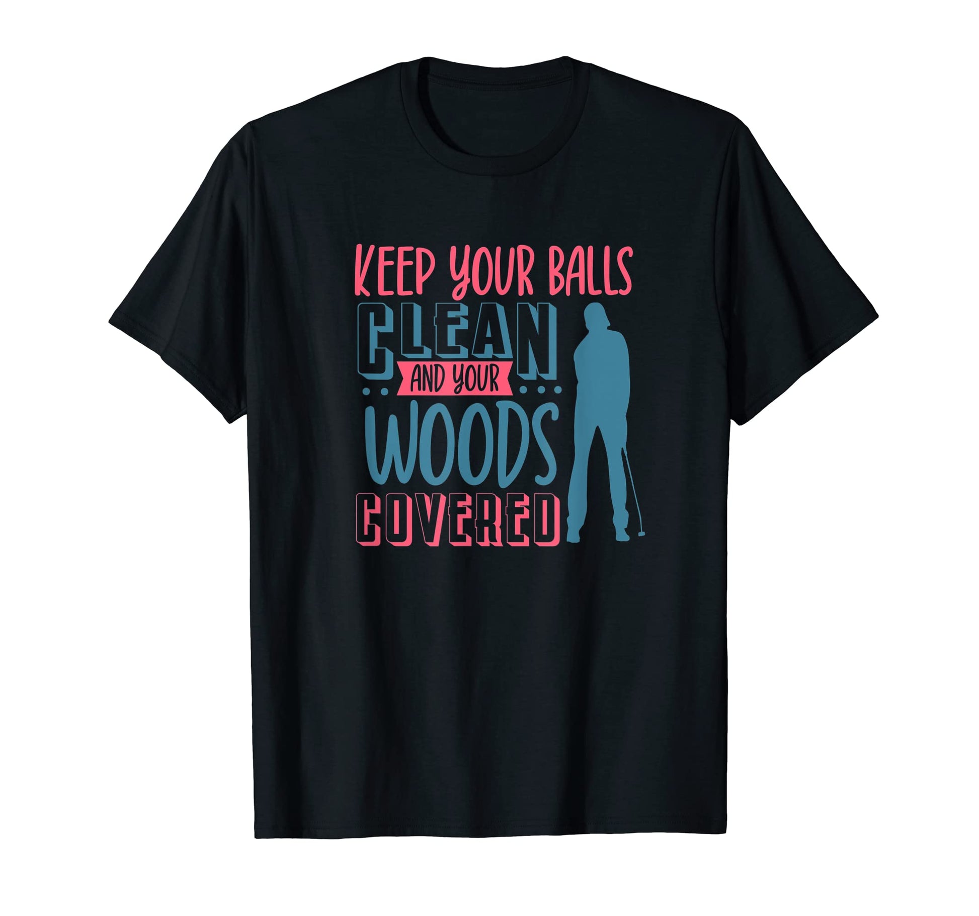 Clean Balls Covered Woods Golf Cart T-Shirt - Trendy Graphic Unisex - T-Shirt, Sweatshirt, Hoodie