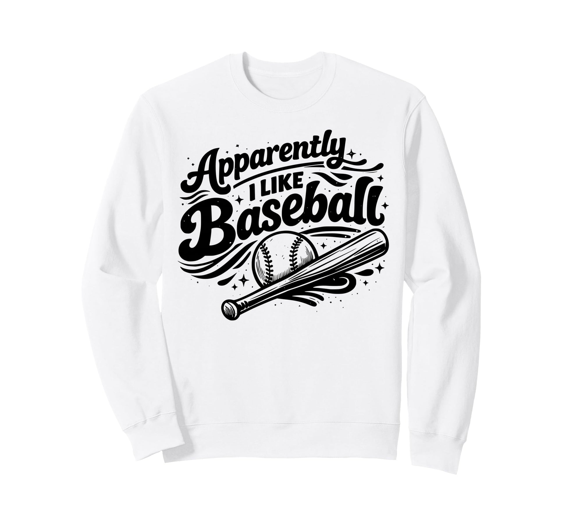 Apparently I Like Baseball Funny Sweatshirt - Custom Art Print Men Women - T-Shirt, Sweatshirt, Hoodie