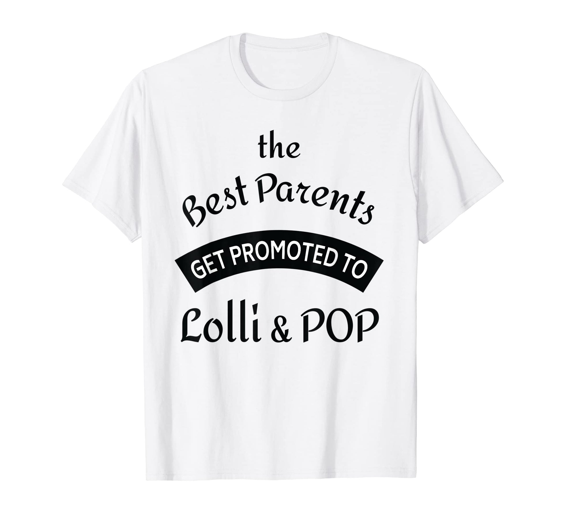 Best Parents Get Promoted To T-Shirt - Casual Everyday Wear Men Women - T-Shirt, Sweatshirt, Hoodie