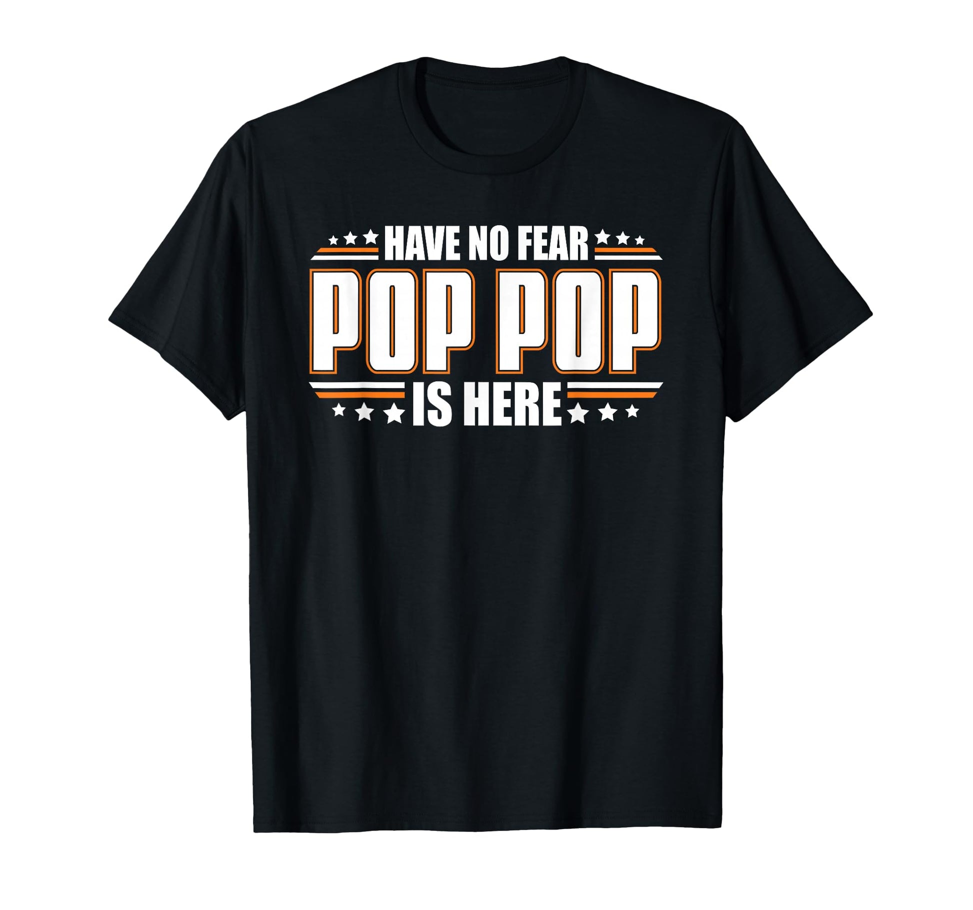 Have No Fear Pop Pop Is Here T-Shirt - Casual Everyday Wear for Adults - T-Shirt, Sweatshirt, Hoodie