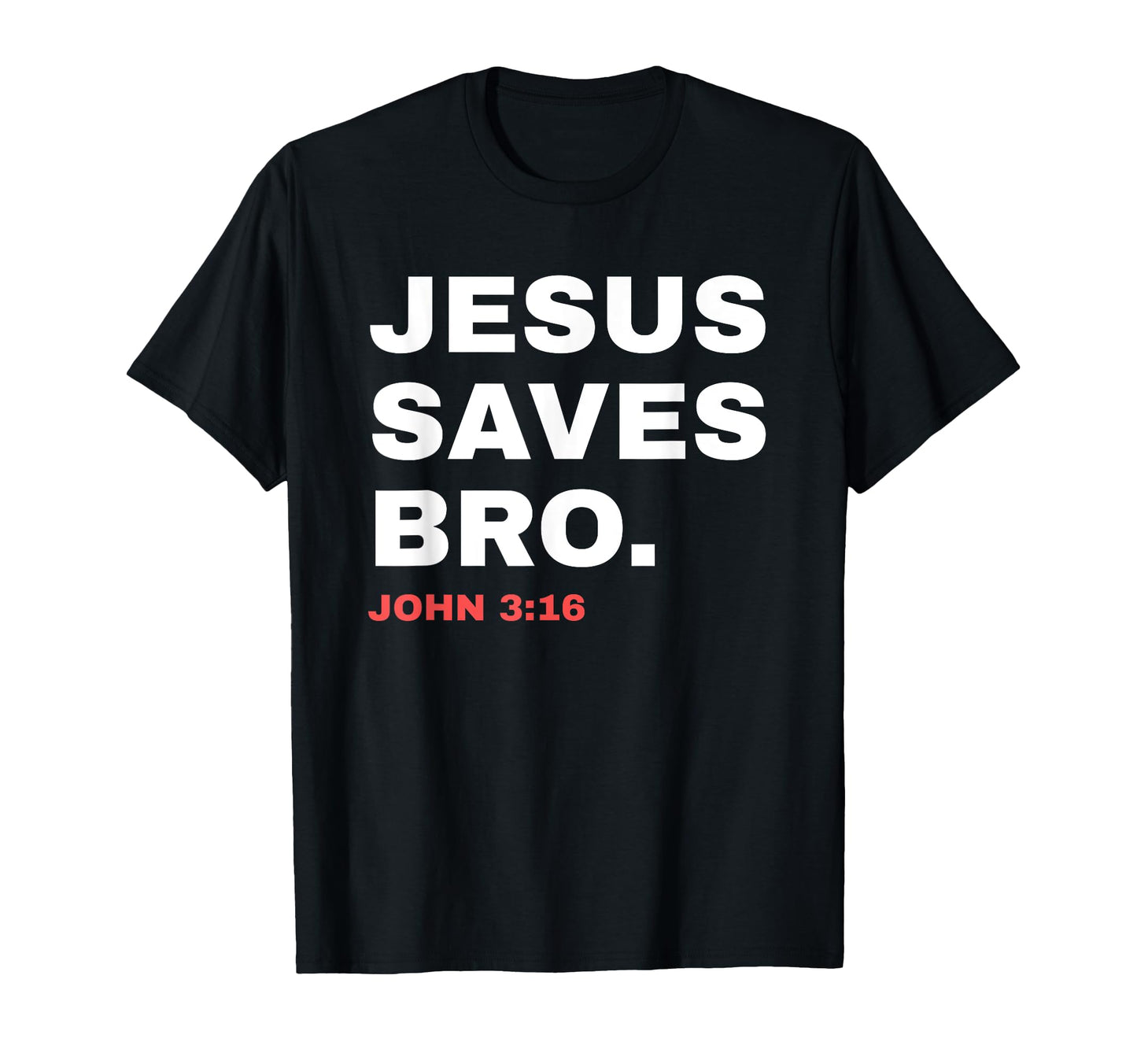 Funny Jesus Saves Bro Christian Church T-Shirt - Novelty Apparel Unisex - T-Shirt, Sweatshirt, Hoodie