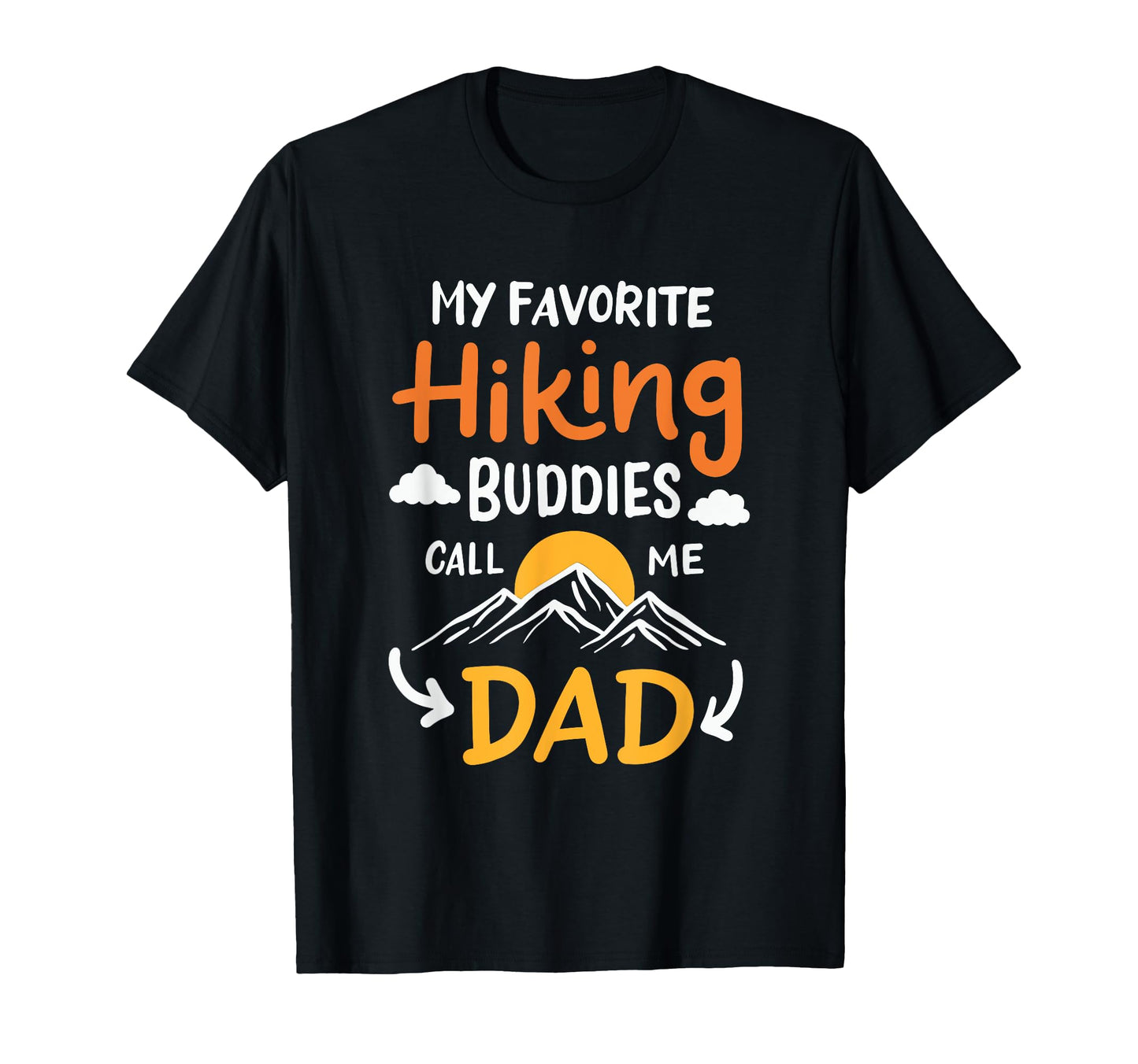 My Favorite Hiking Buddies Call Me Dad T-Shirt - Novelty Apparel Men Women - T-Shirt, Sweatshirt, Hoodie