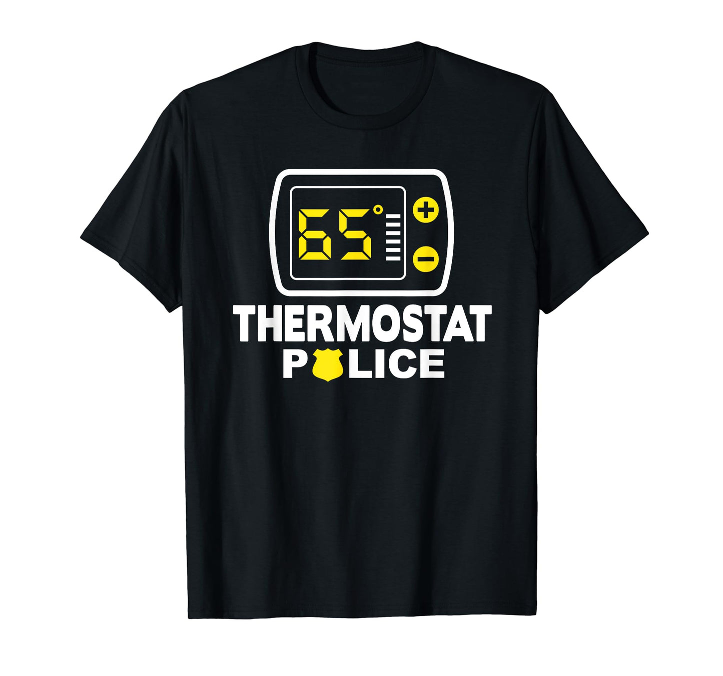 Thermostat Police Dad Funny Room T-Shirt - Fun Novelty Design Unisex - T-Shirt, Sweatshirt, Hoodie