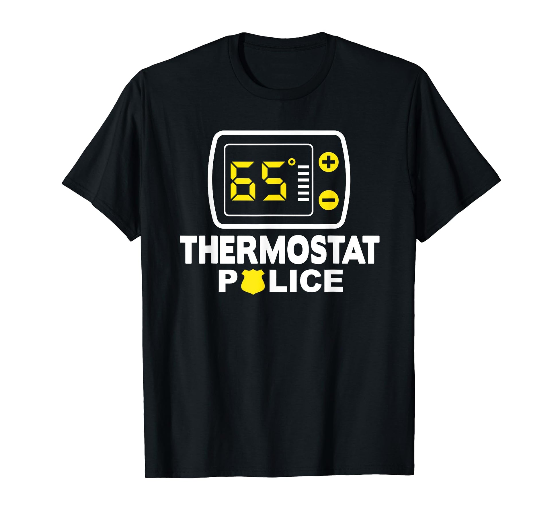 Thermostat Police Dad Funny Room T-Shirt - Fun Novelty Design Unisex - T-Shirt, Sweatshirt, Hoodie