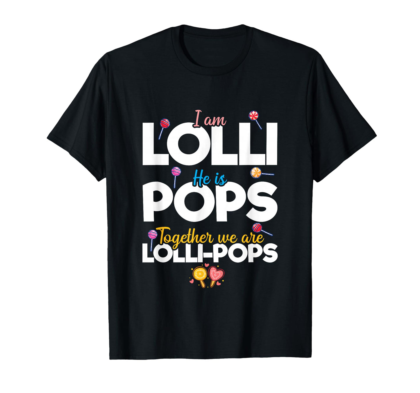 Couple Im Lolli He Is Pops Together We T-Shirt - Unique Graphic Men Women - T-Shirt, Sweatshirt, Hoodie