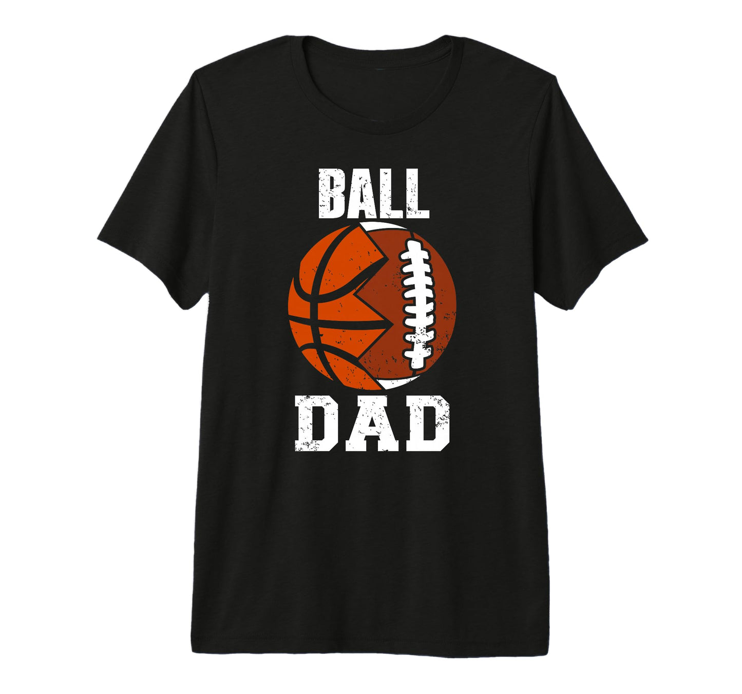 Mens Ball Dad Funny Football Basketball T-Shirt - Custom Art Print Unisex - T-Shirt, Sweatshirt, Hoodie