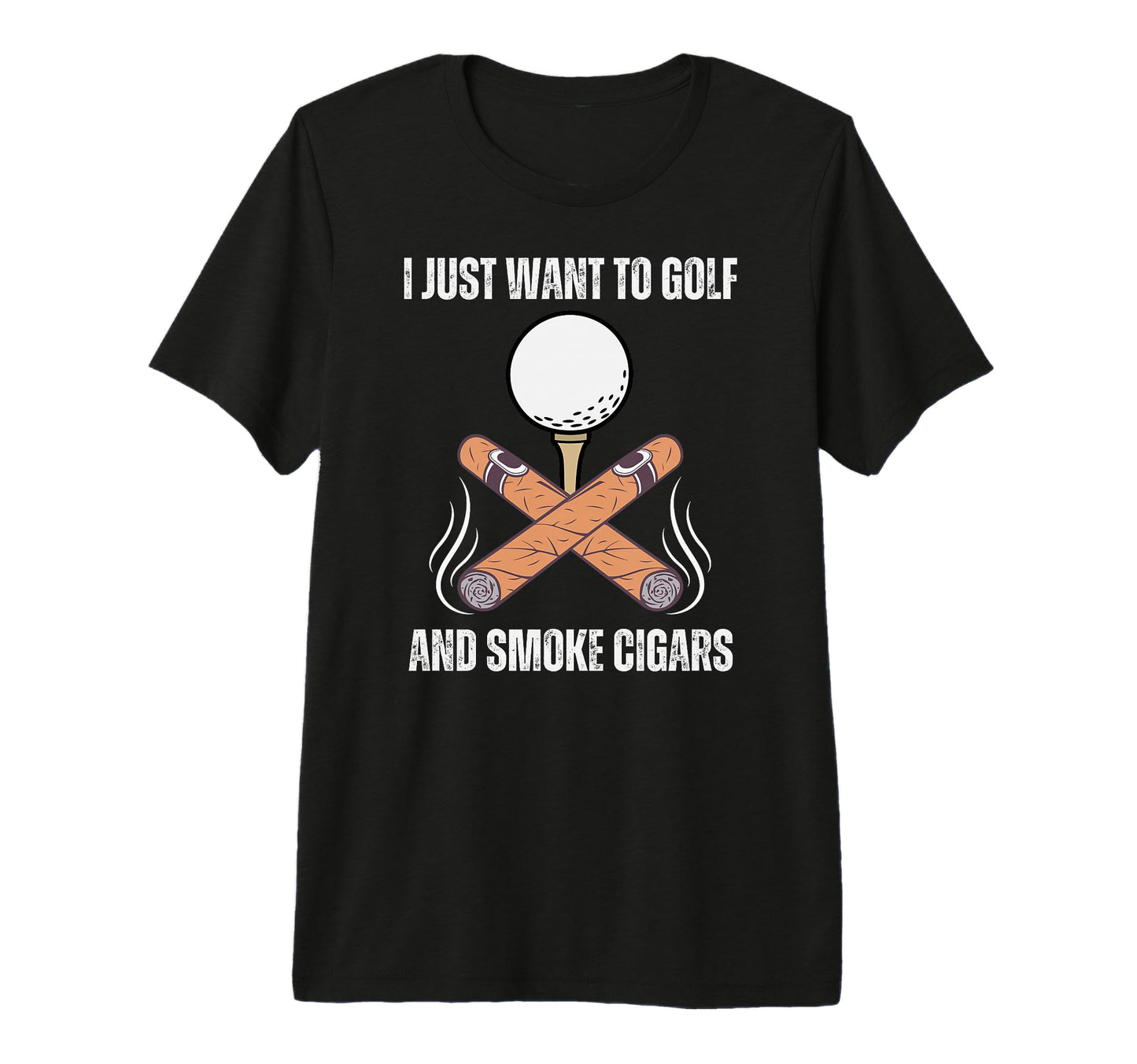 I Just Want To Golf And Smoke Cigars T-Shirt - Custom Art Print Unisex - T-Shirt, Sweatshirt, Hoodie