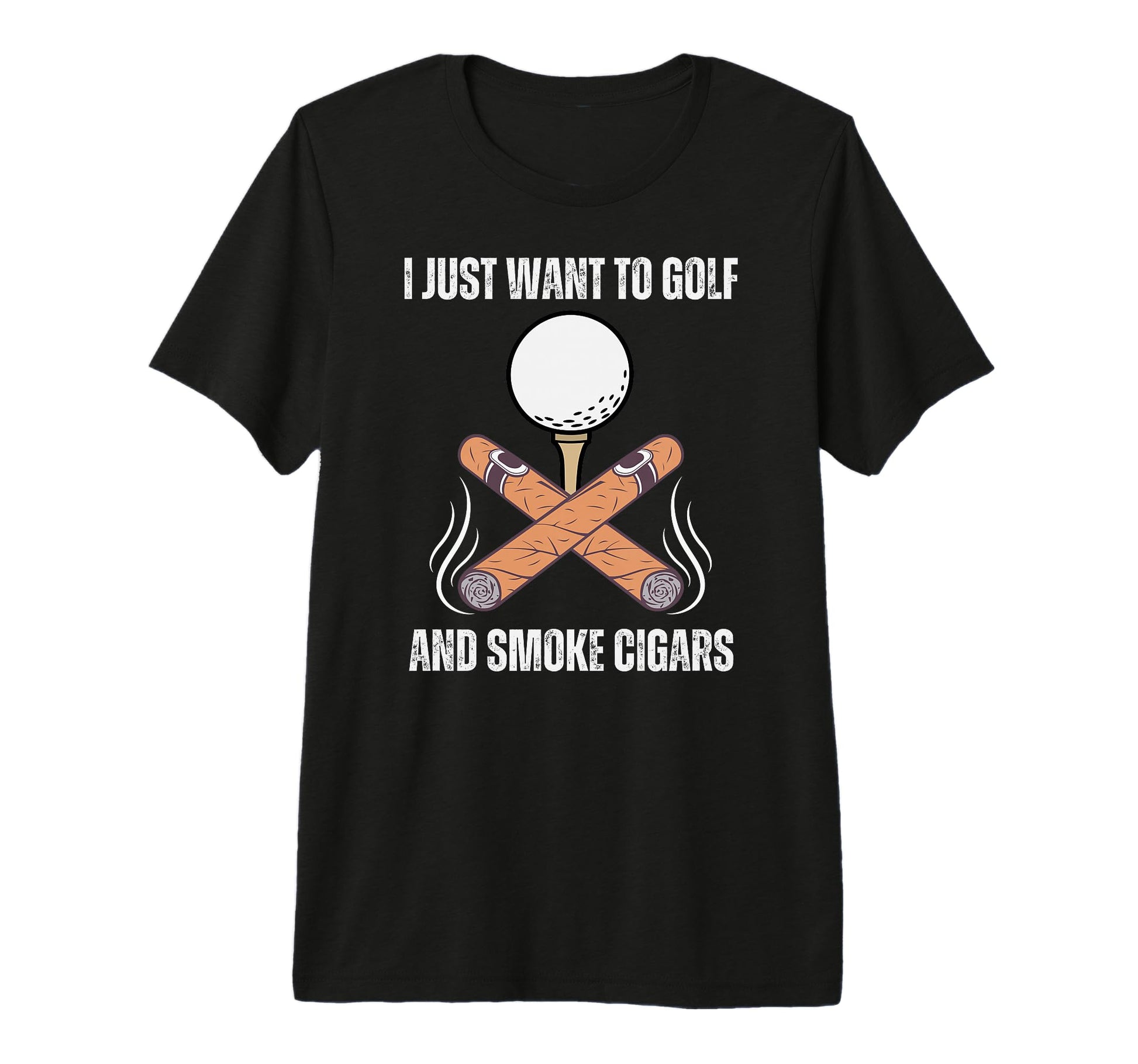 I Just Want To Golf And Smoke Cigars T-Shirt - Custom Art Print Unisex - T-Shirt, Sweatshirt, Hoodie