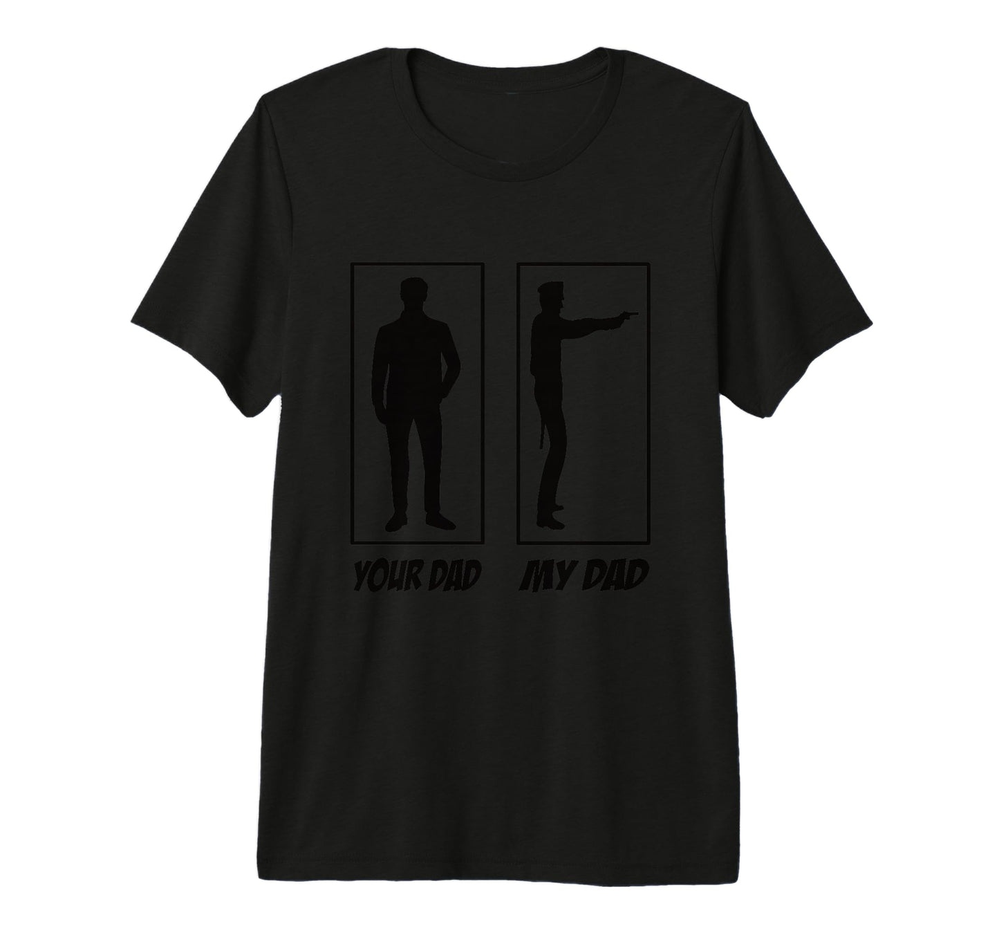 My Dad Your Dad Police Officer Police T-Shirt - Unique Graphic for Adults - T-Shirt, Sweatshirt, Hoodie